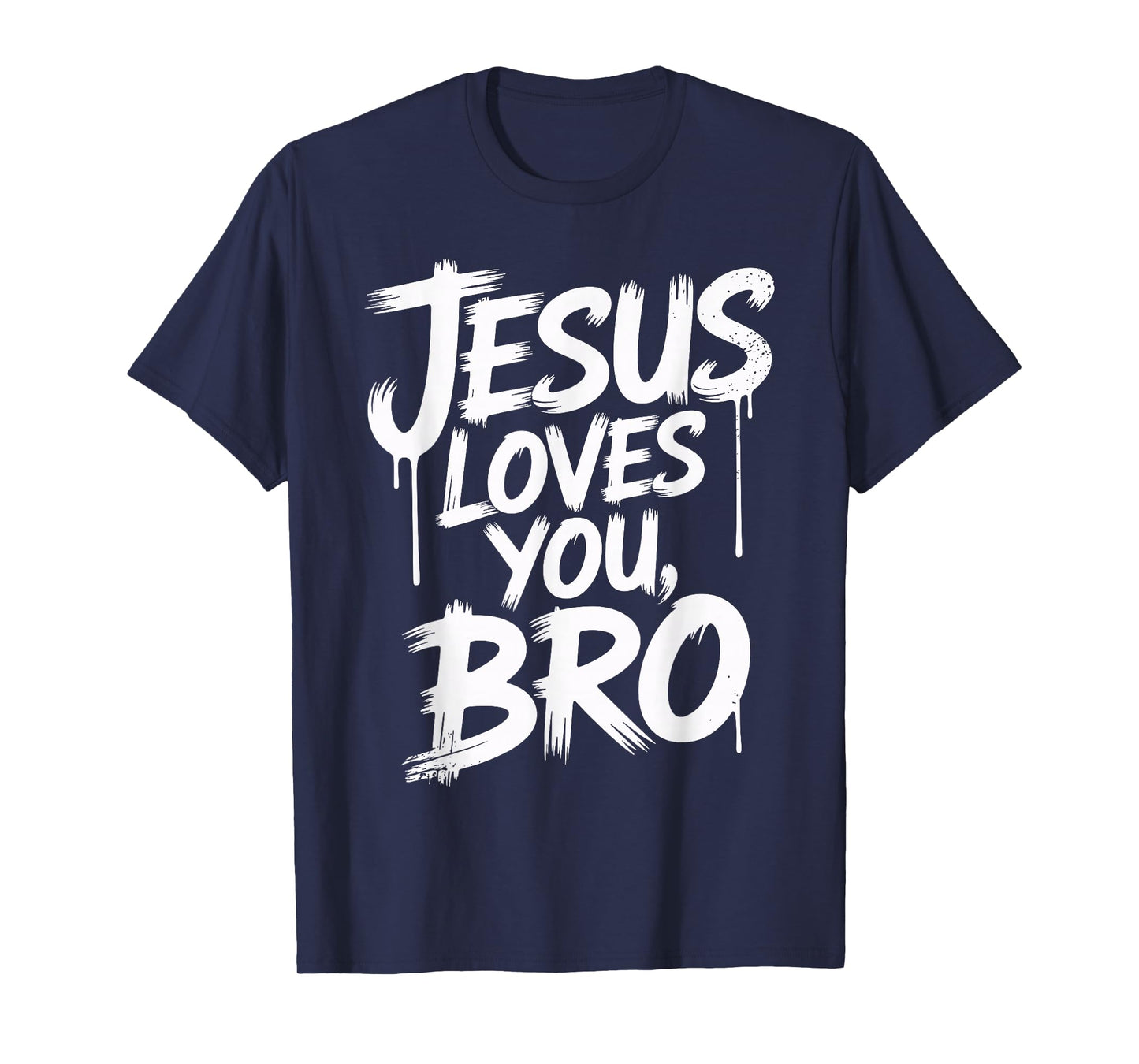 Jesus Loves You Bro Inspirational Quote Christian T-Shirt