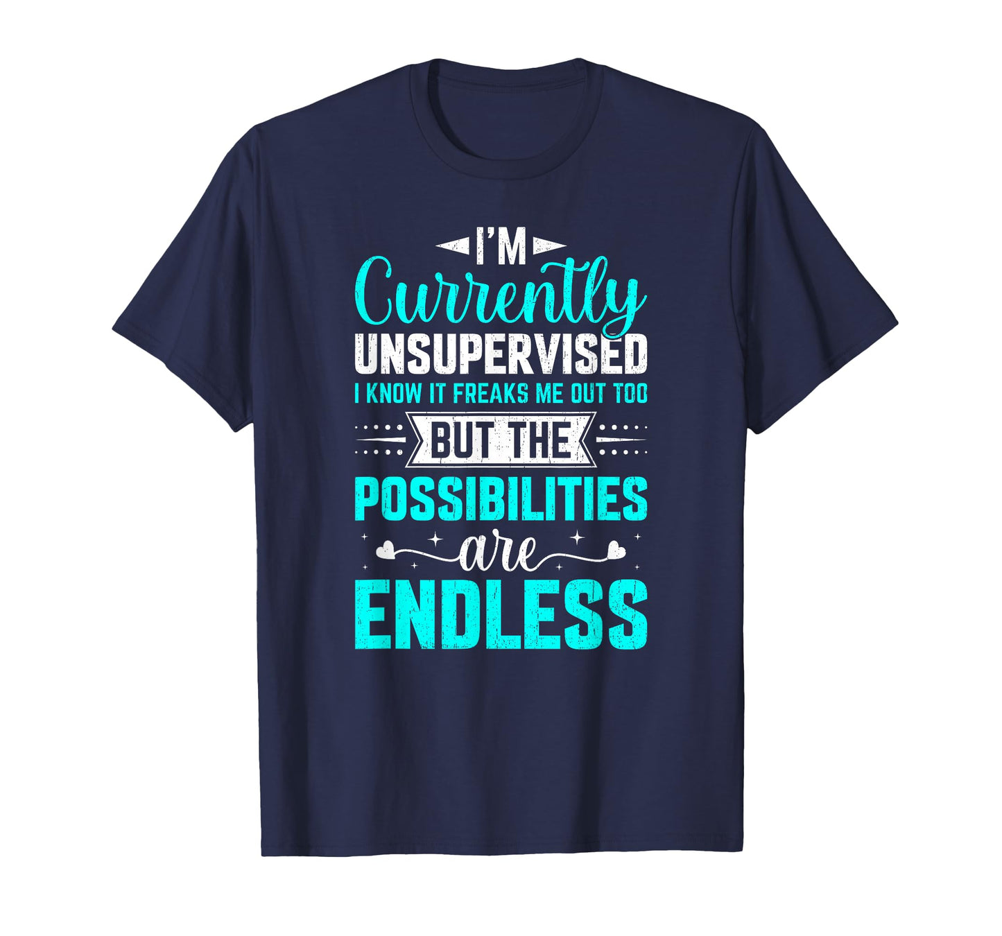 I'm Currently Unsupervised I Know It Freaks Me Out Too T-Shirt