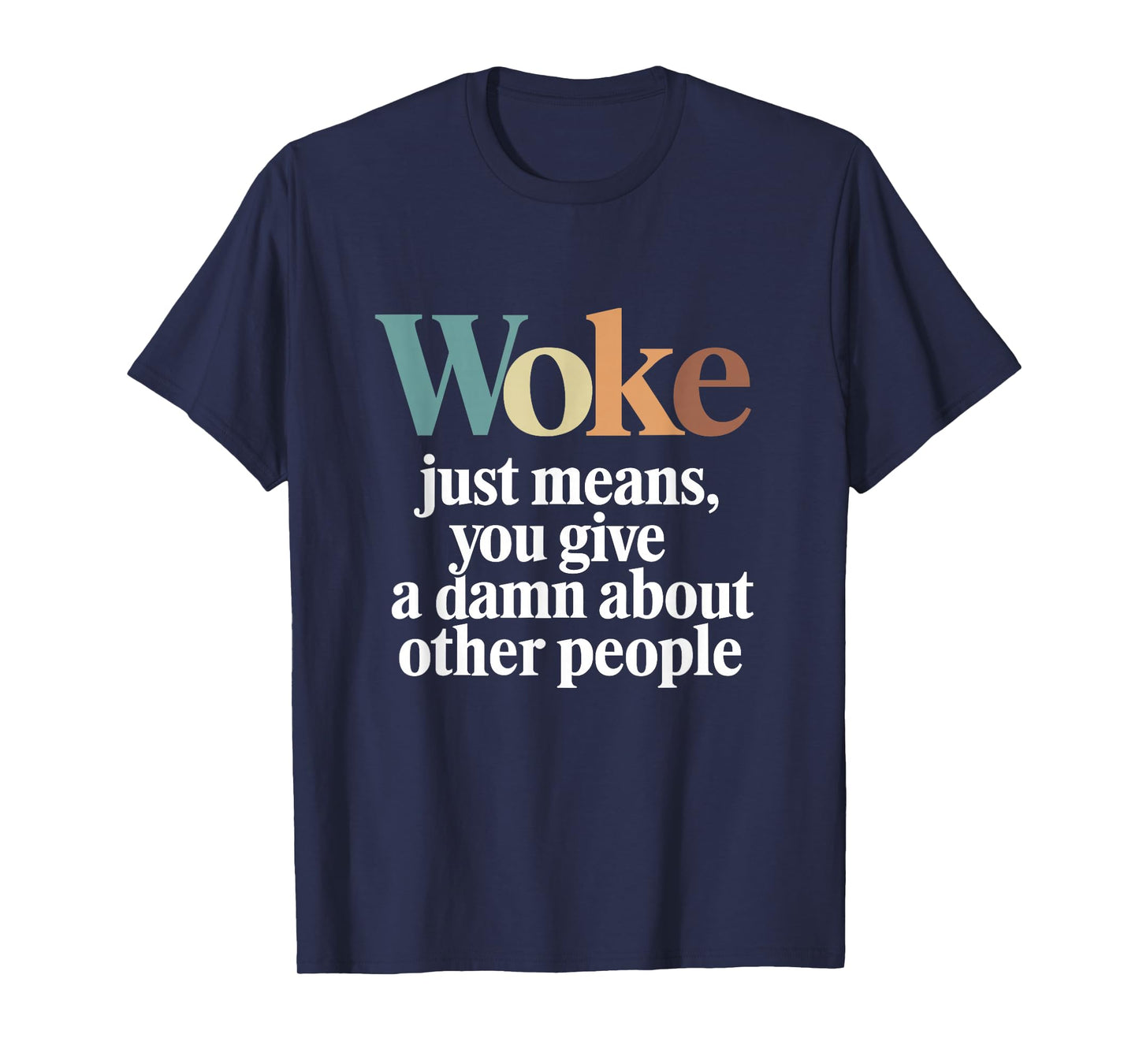 Woke Just Means you Give A Damn About Other People T-Shirt