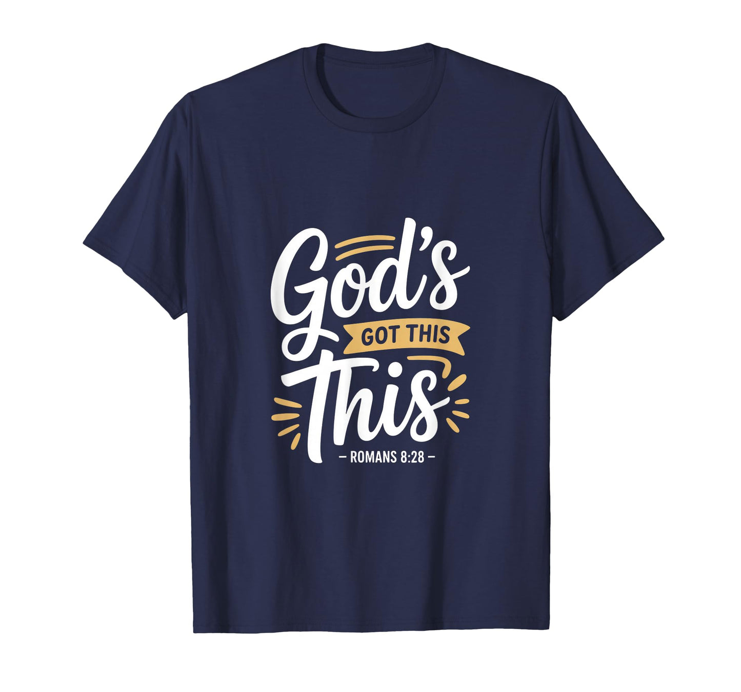 Christian Gods Got This Romans 8 28 Scripture T-Shirt