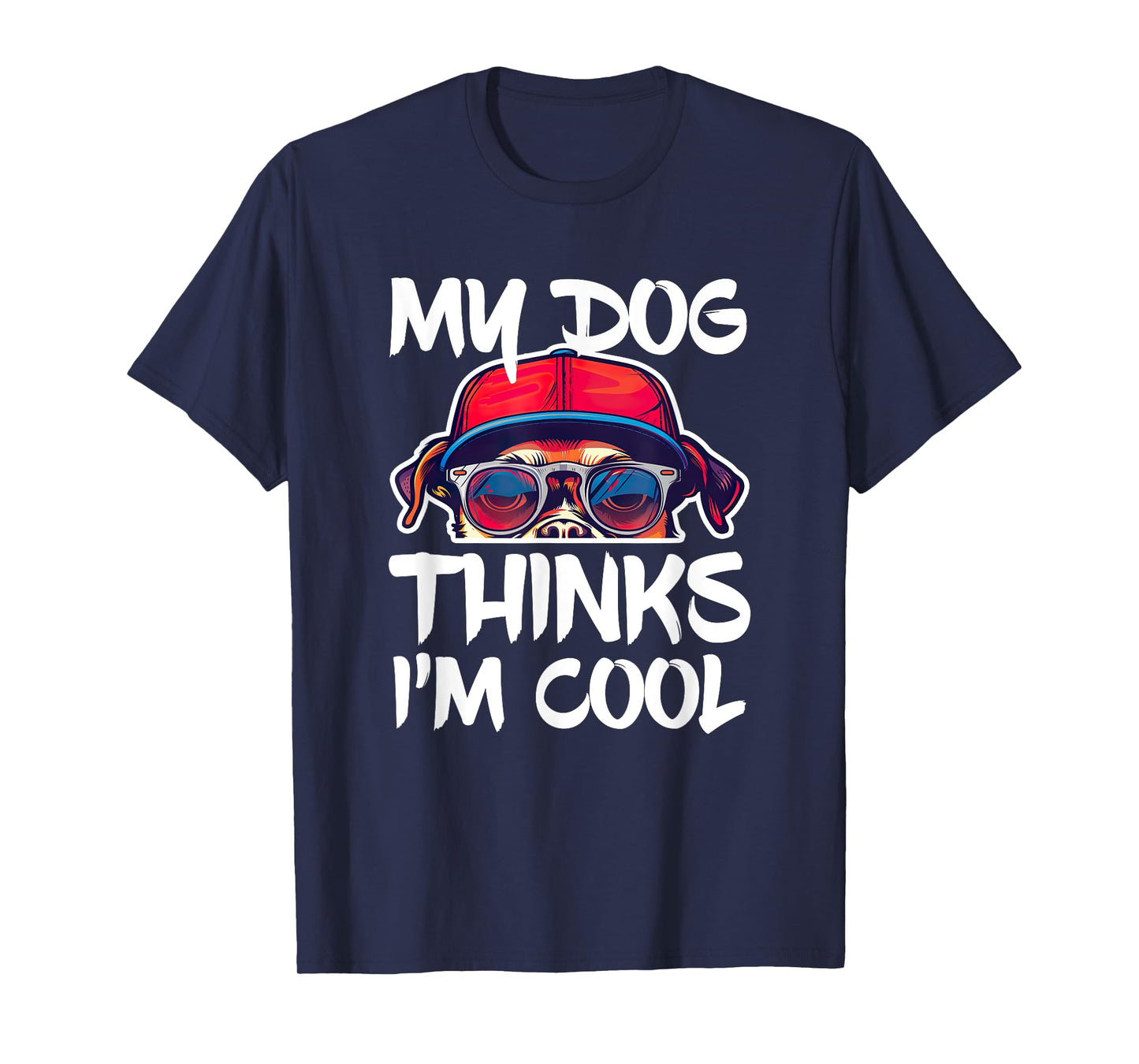 My Dog Thinks I'm Cool Shirt Funny Men Women Dog Lover T-Shirt