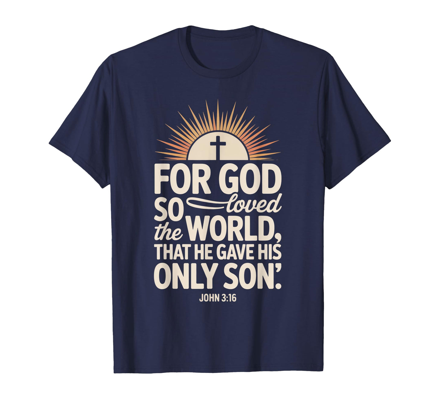 for God So Loved The World Only Son John 3:16 Christian T-Shirt