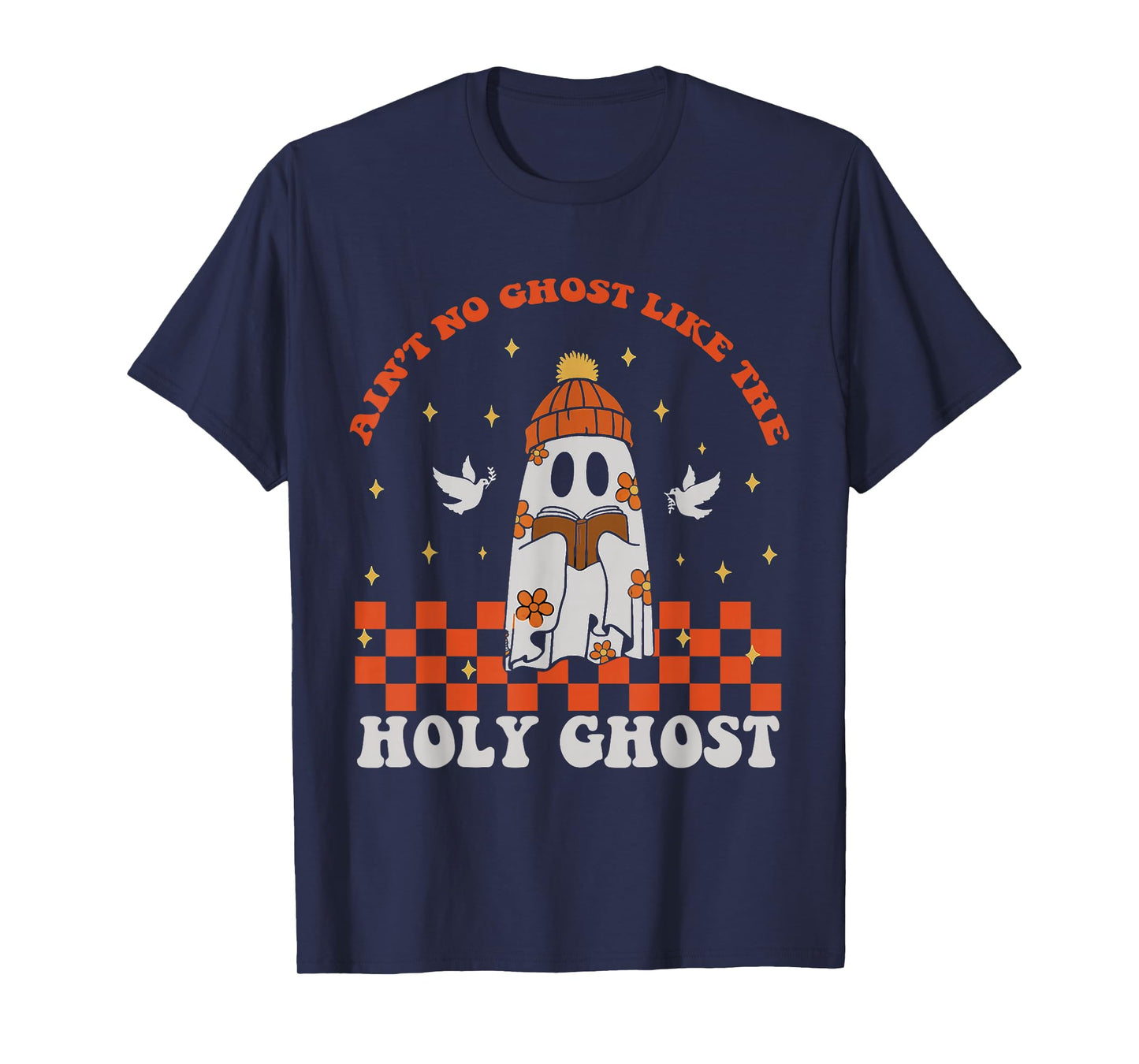 Groovy Ain’t No Ghost Like The Holy Christian Halloween T-Shirt
