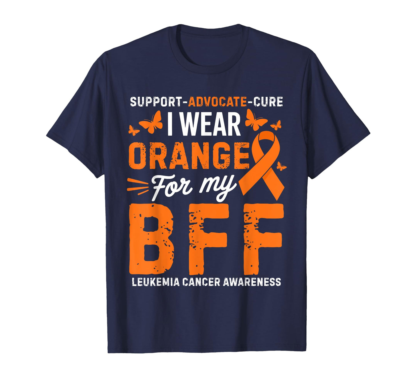I Wear Orange for BFF Leukemia Cancer Awareness T-Shirt