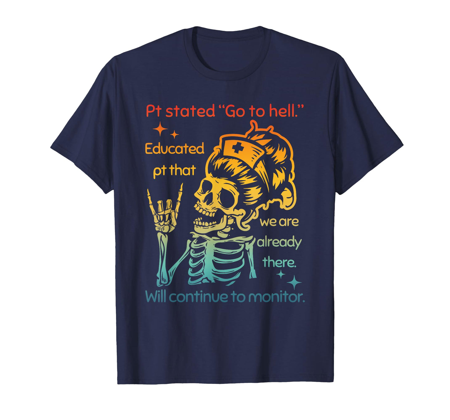 Pt Stated "Go To Hell" Educated Pt That We Are Already There T-Shirt