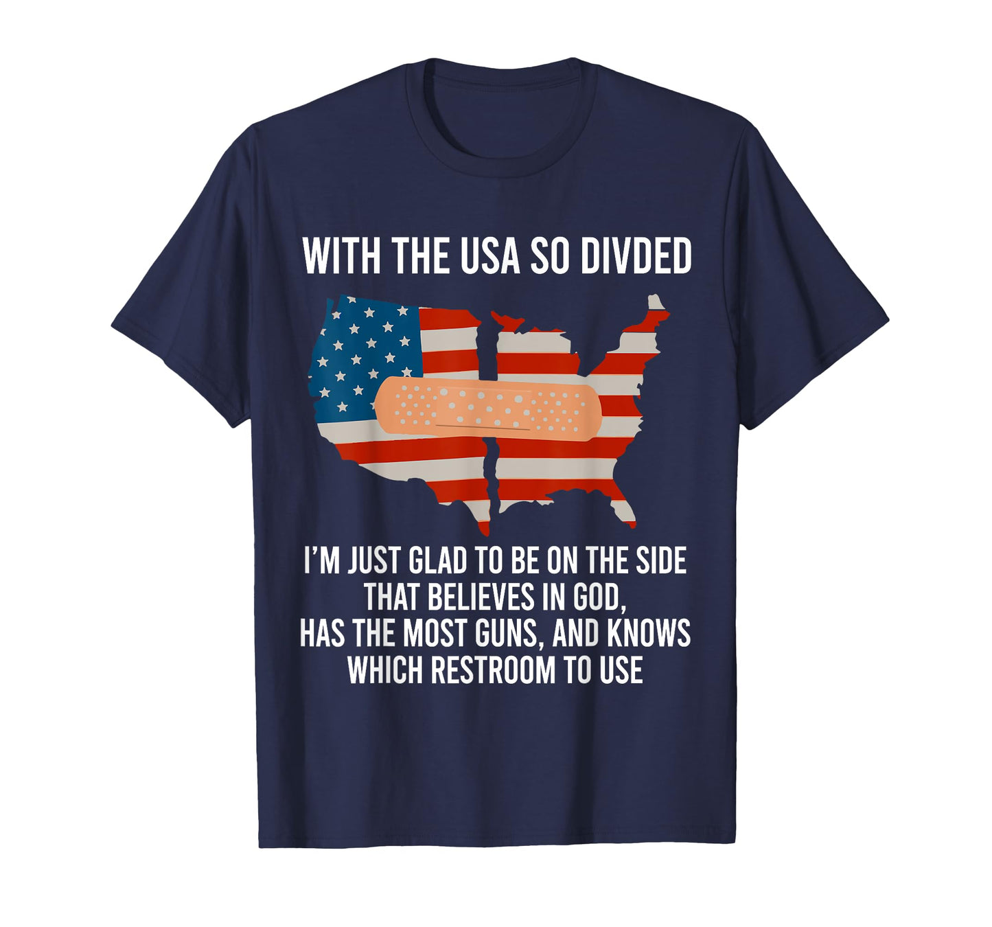 With The USA So Devided I'm Just Glad To Be On The Side God T-Shirt