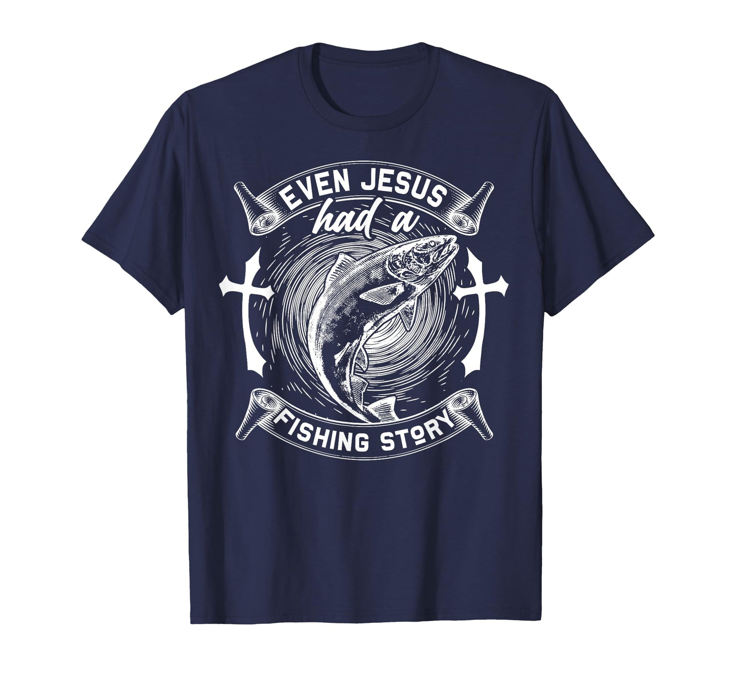 Even Jesus Had A Fishing Story Religious T-Shirt