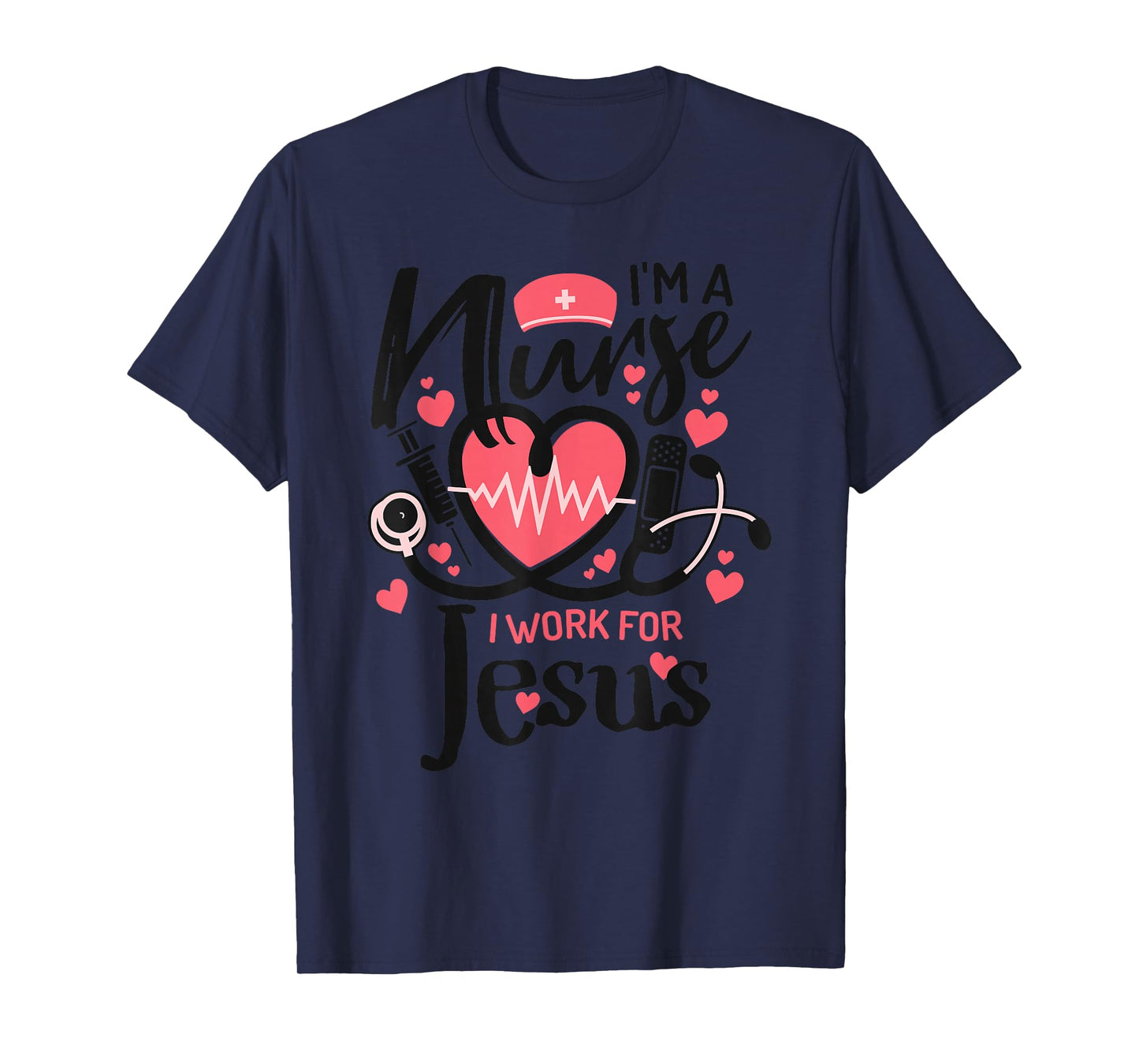 I'm a Nurse, I Work for Jesus | for Christian T-Shirt
