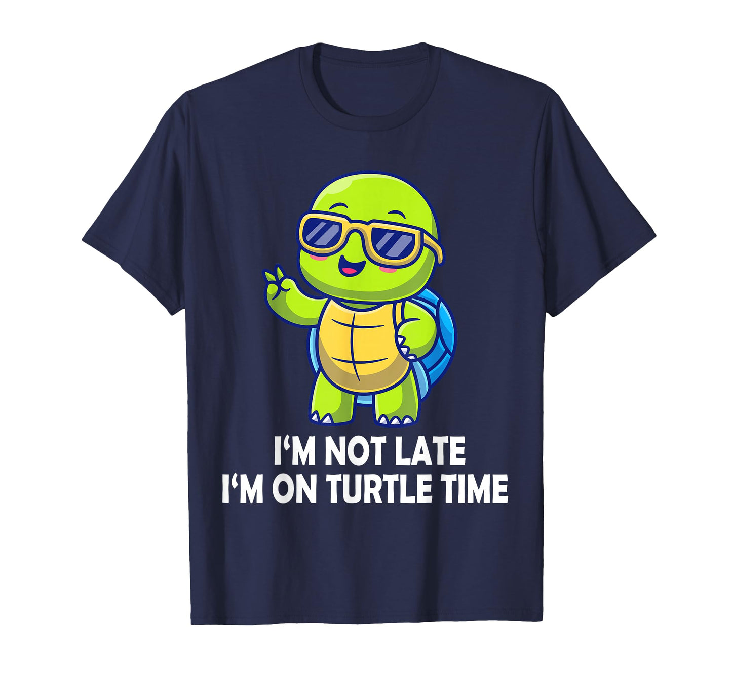I'm Not Late I'm On Turtle Time Funny Turtle Men Women Kids T-Shirt