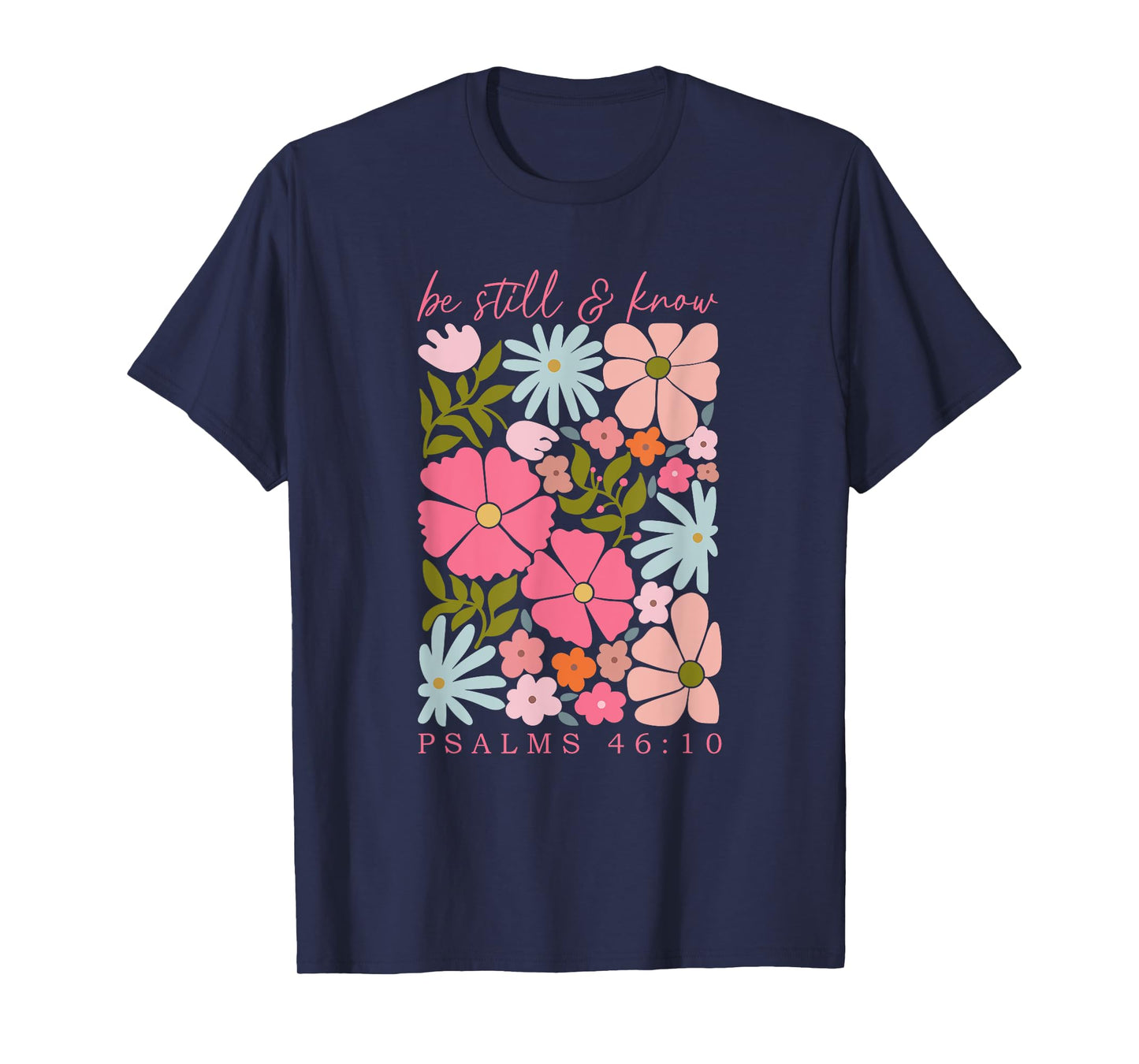 Be Still And Know Psalm 46:10, Retro Christian Floral T-Shirt