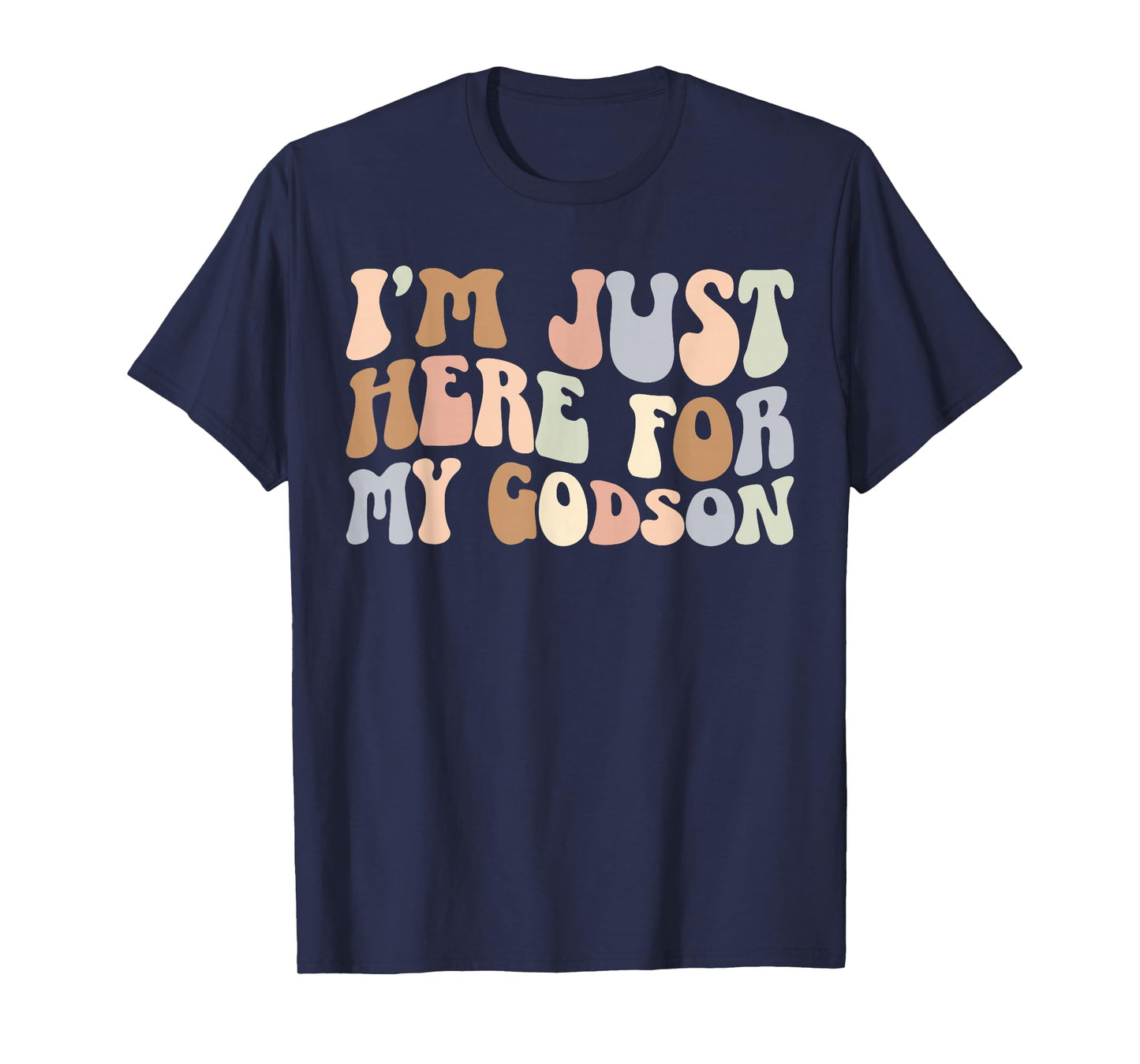 I'm Just Here For My Godson Godmother Godmom Godmama T-Shirt
