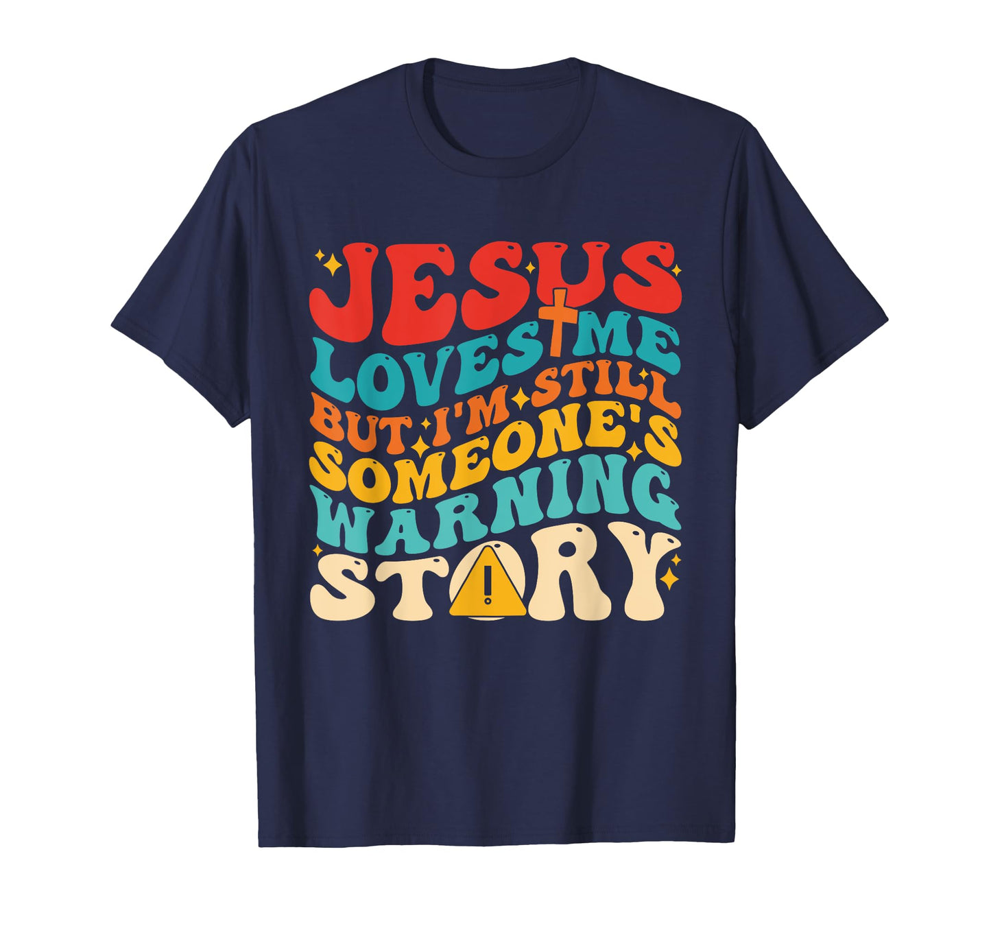 Je-sus Loves Me But I'm Still Someone's Warnin Story Design T-Shirt