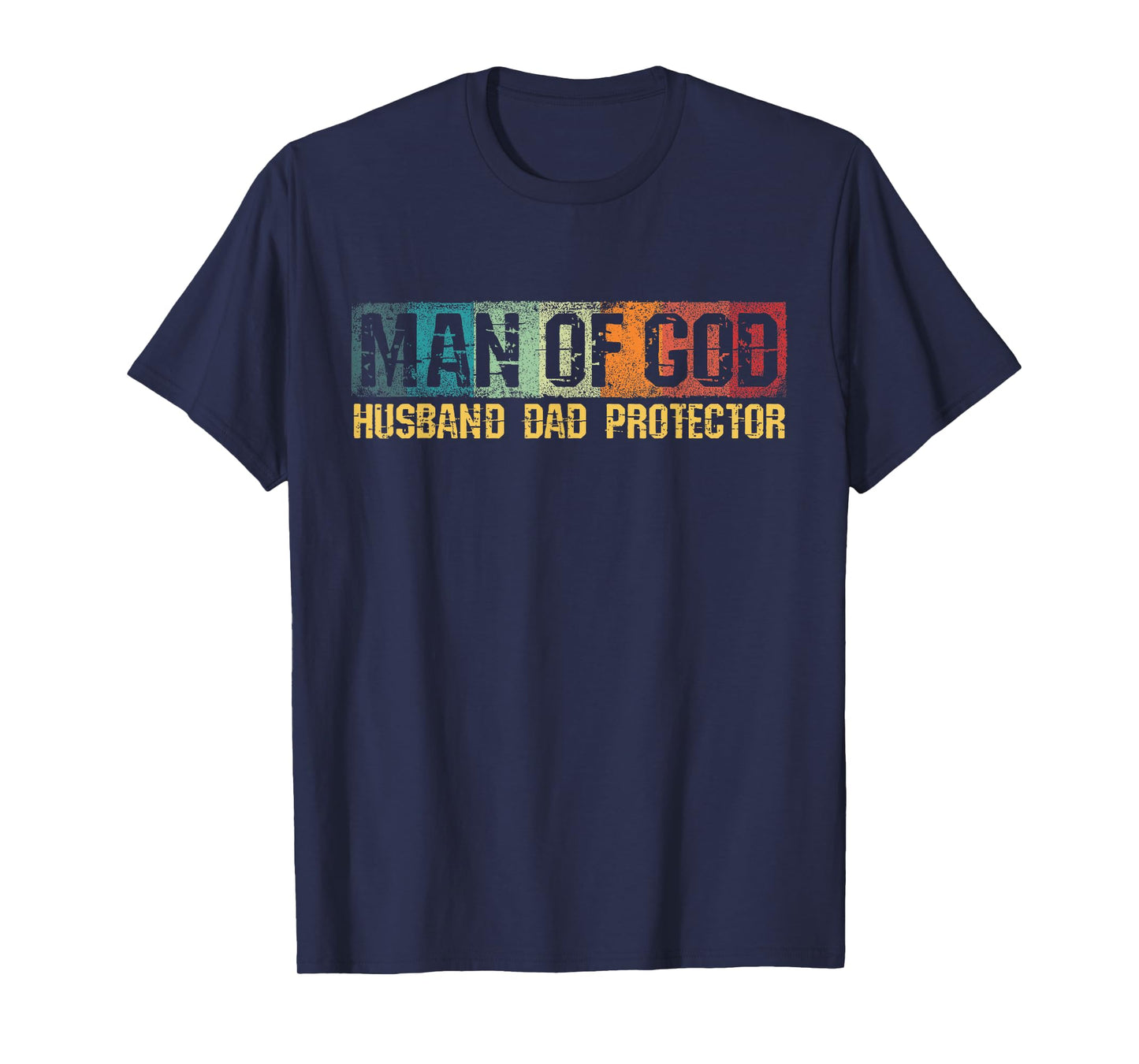 Man Of God Husband Dad Protector Christian Faith Fathers Day T-Shirt