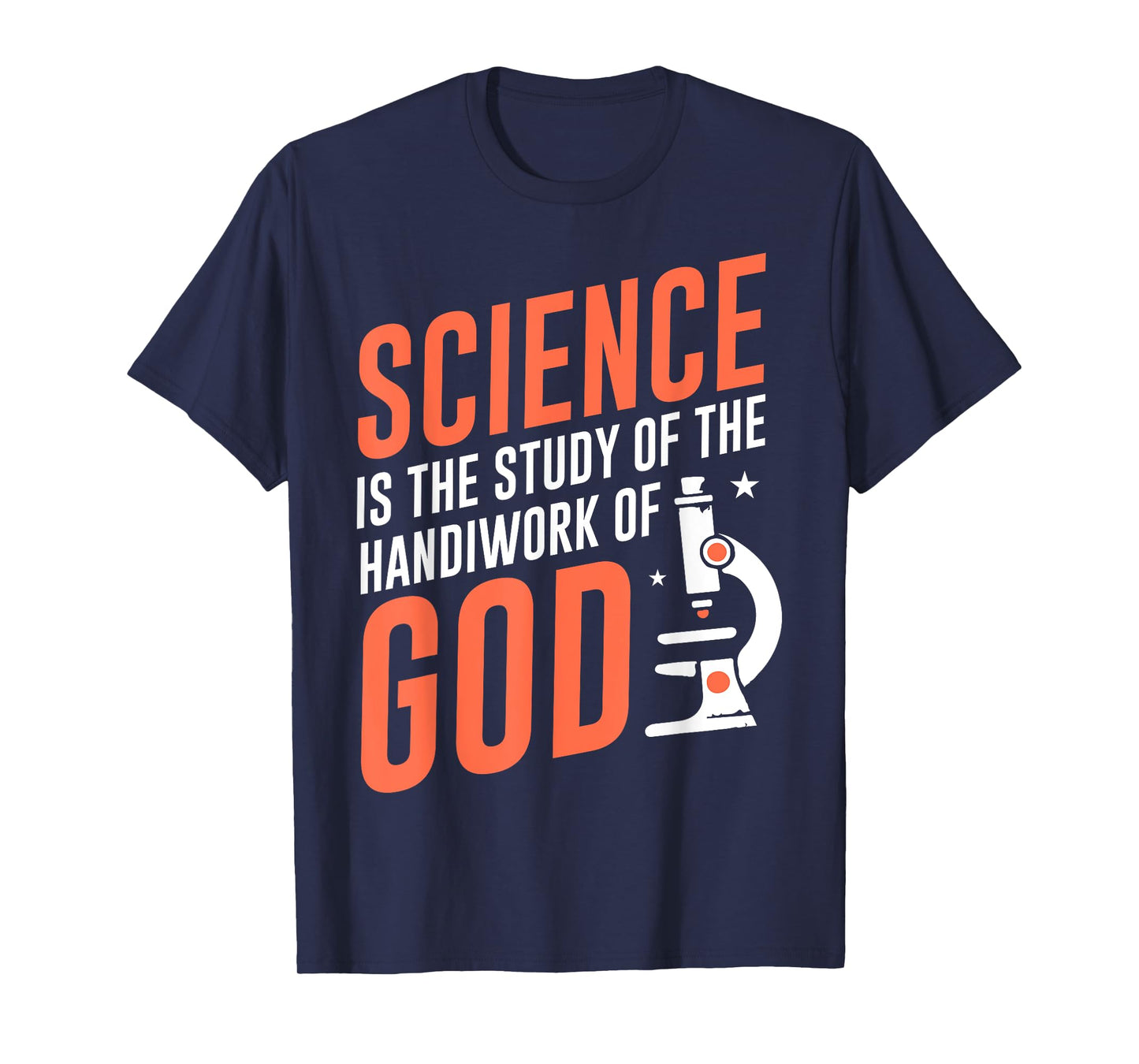 Science Is the Study of God's Handiwork Faith and Science T-Shirt