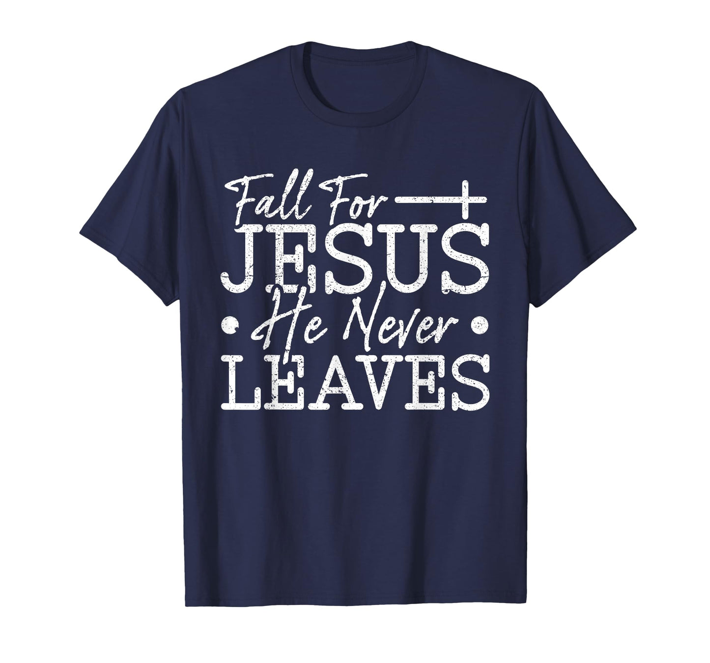 Fall for Jesus Christian Faith Quote Religious Saying T-Shirt