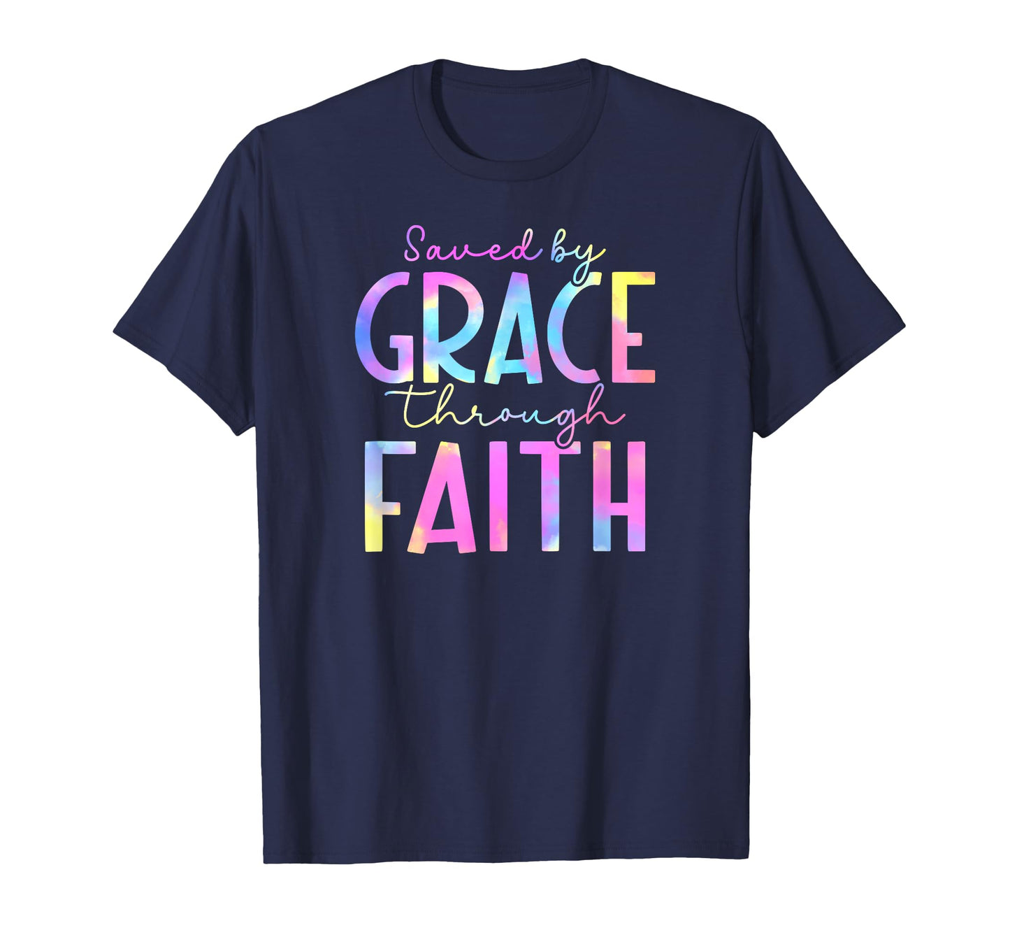 Tie Dye Saved by grace through faith 01 T-Shirt