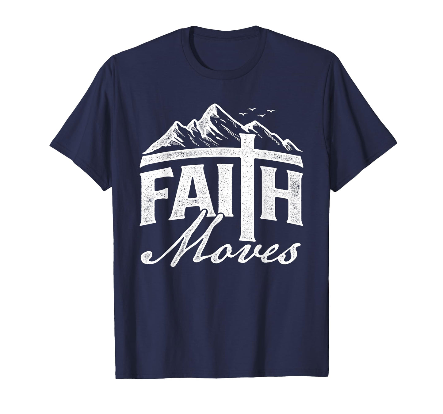 Faith Moves - Mountains Jesus Christian Faith Bible Verse T-Shirt