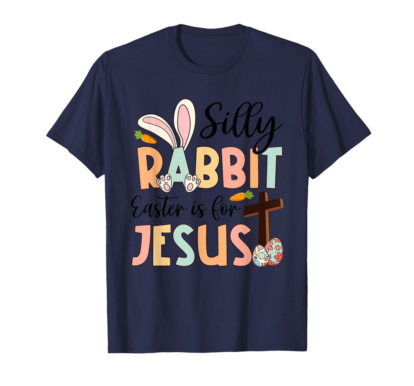 Silly Rabbit Easter Is For Jesus Christian Religious Cross T-Shirt