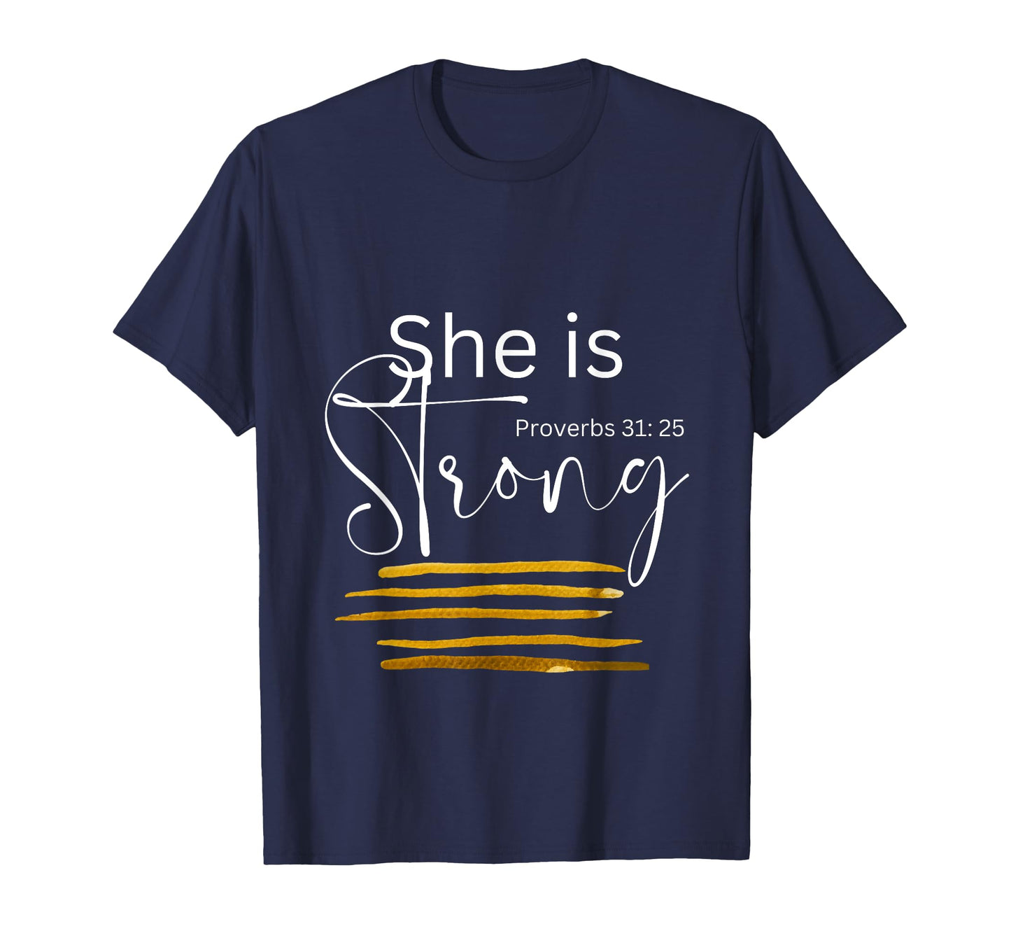 She is Strong Proverbs 31:25, Christian Faith T-Shirt