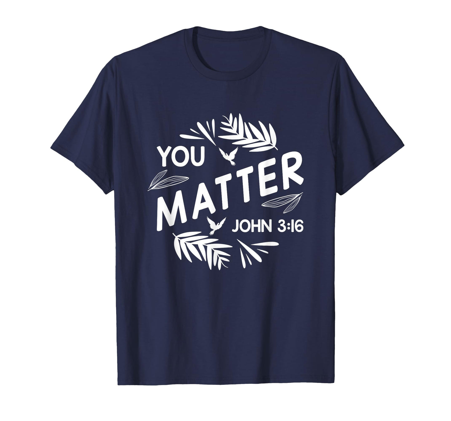 You Matter John 3:16 Christian Bible Verse Faith Inspo Quote T-Shirt