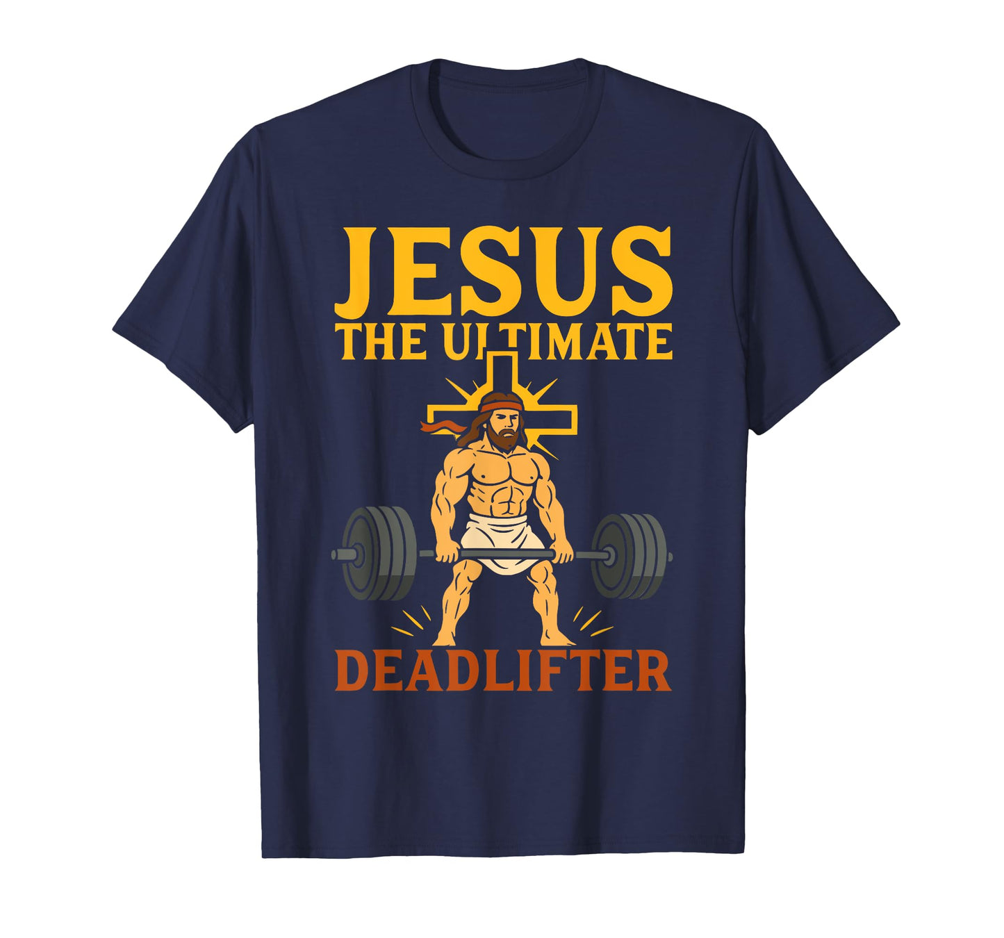 Jesus The Ultimate Deadlifter Christian Gym Workout Funny T-Shirt
