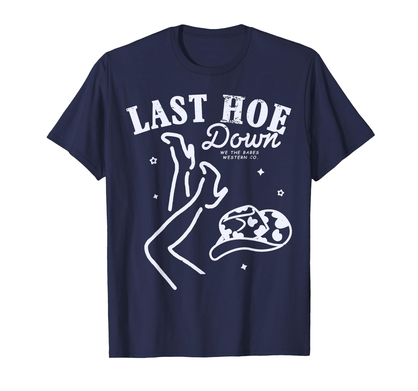 Last Hoe Down Let's Go Girls Bachelorette Cowgirl Bride Hat T-Shirt