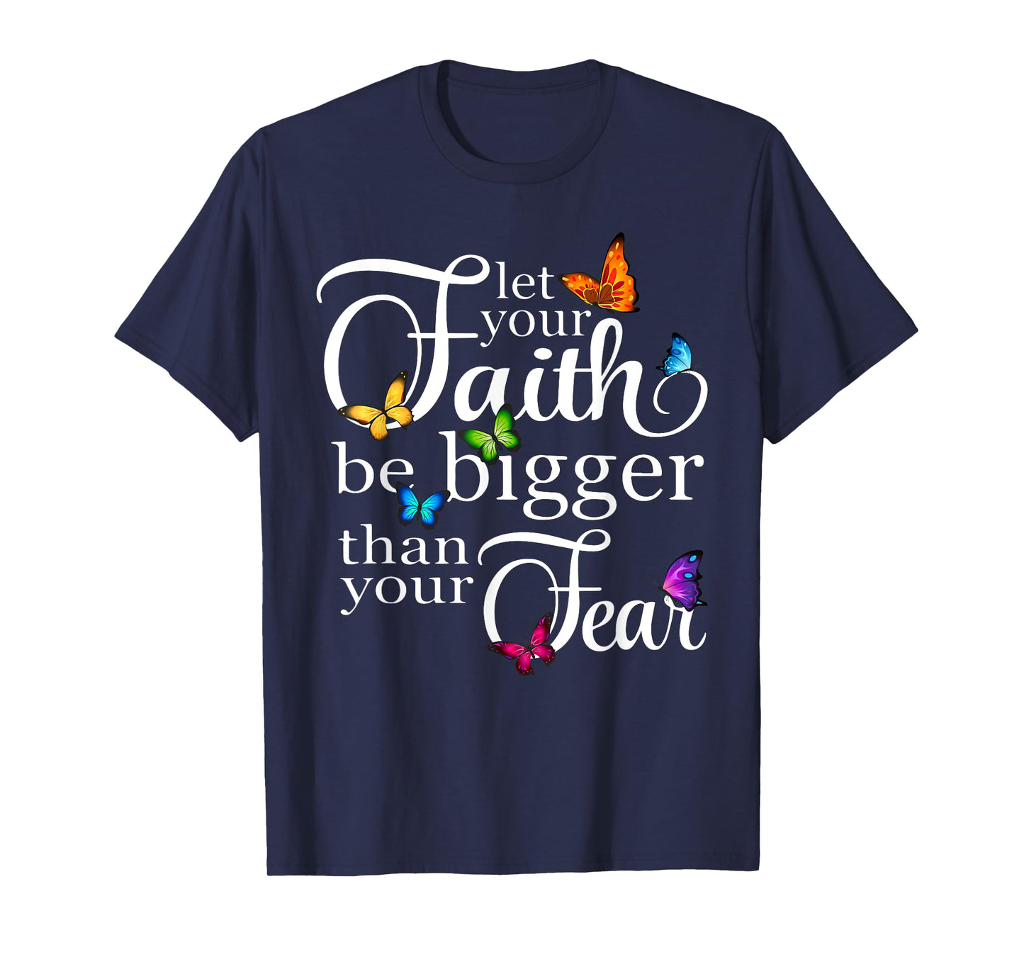 Let Your Faith Be Bigger Than Fear - Butterfly Art Religious T-Shirt