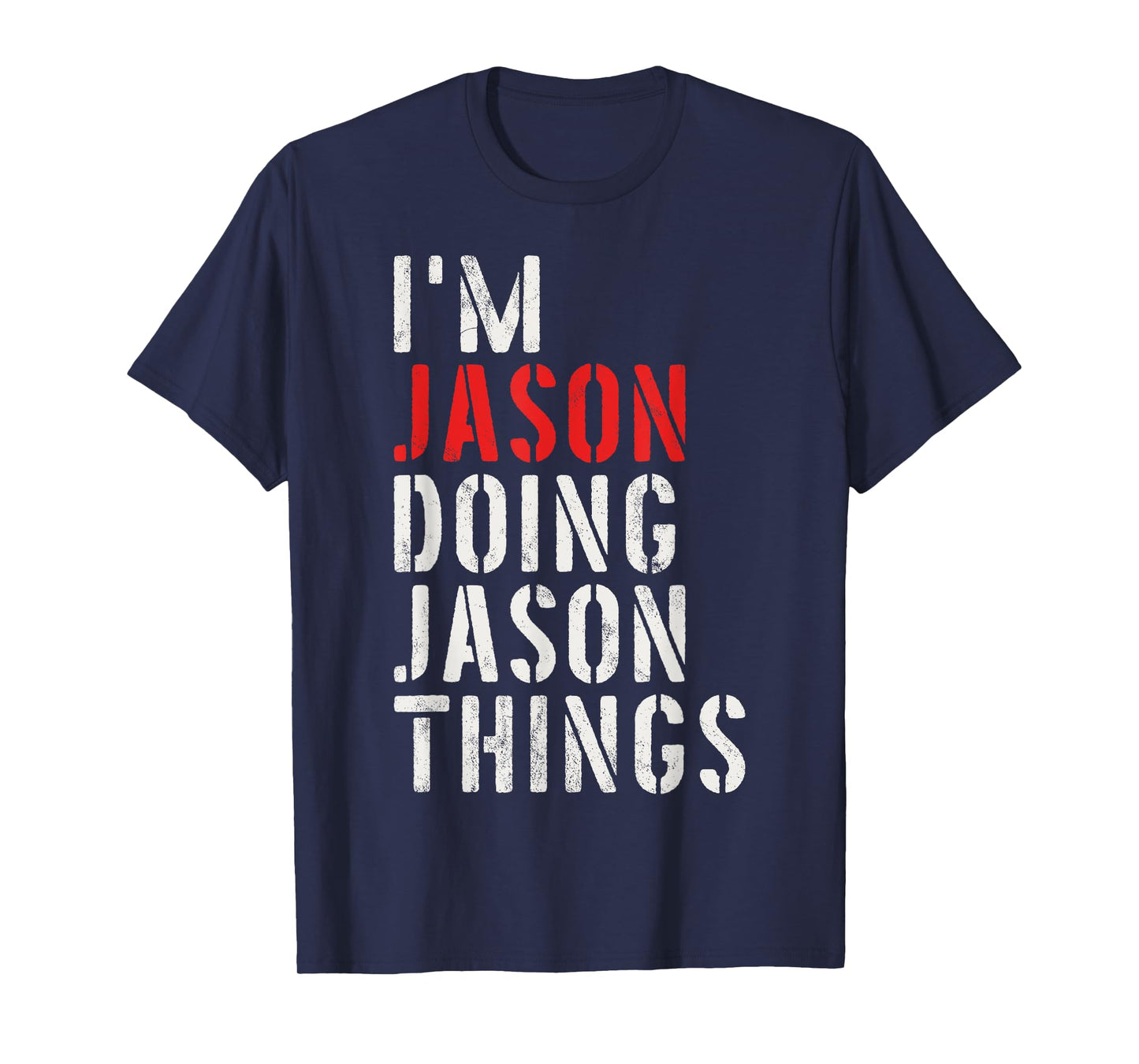 I'm Jason Doing Jason Things First Name Jason T-Shirt
