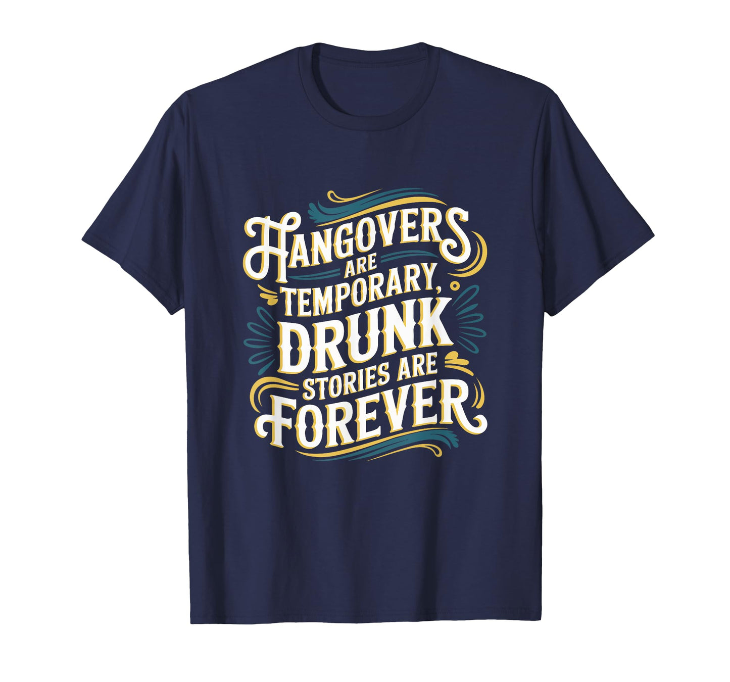 Funny Hangovers Are Temporary Drinking Humor T-Shirt