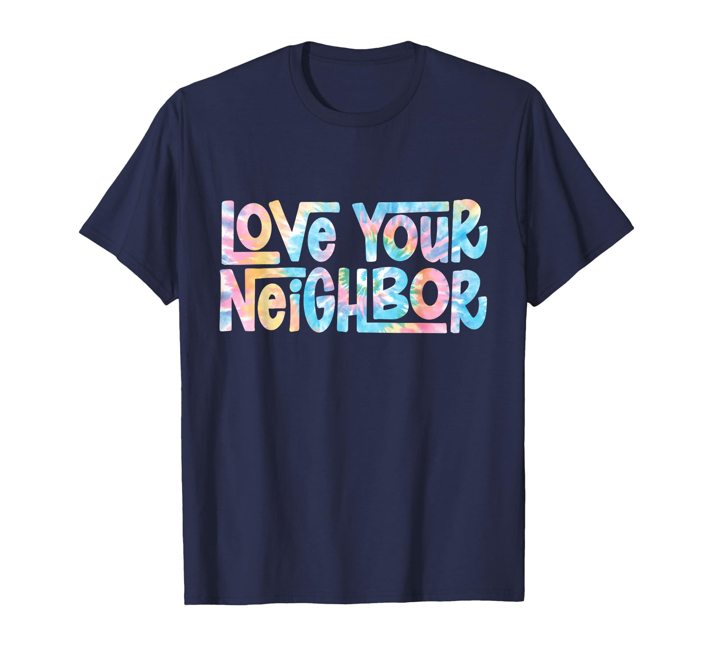Hippie Tie Dye Christian | Love Your Neighbor T-Shirt