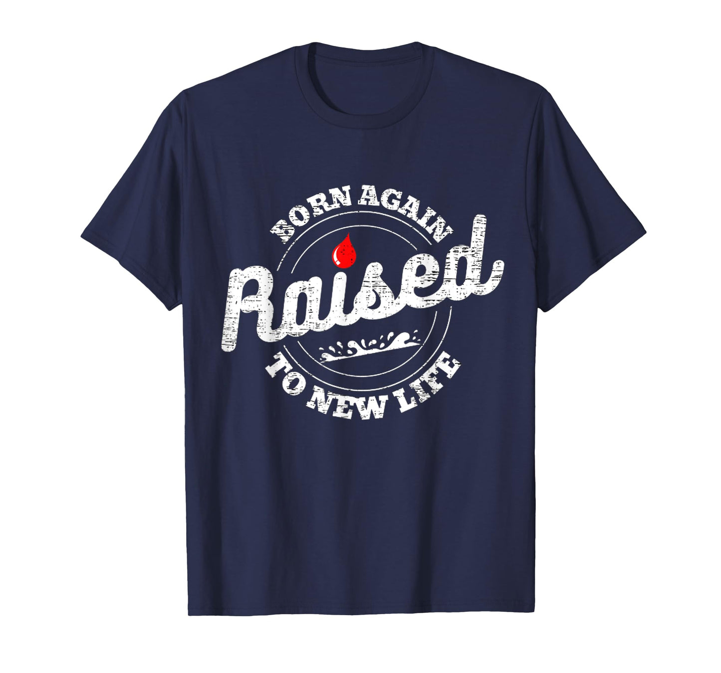Raised To Life Christian Water Baptism New Believer Jesus T-Shirt