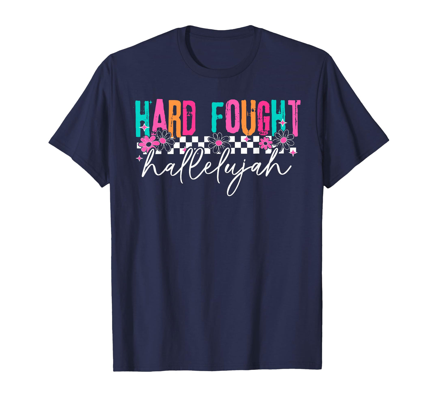 Hard Fought Hallelujah, Women Christian Bible Verse T-Shirt
