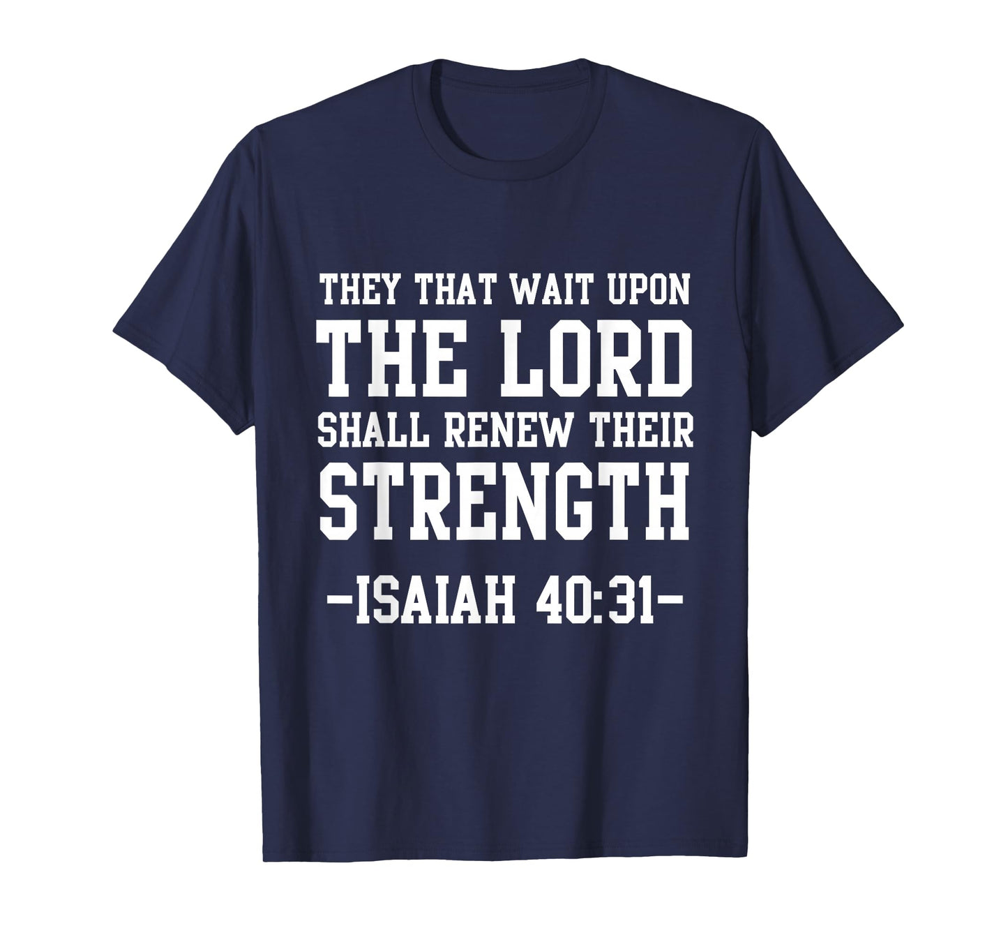 Isaiah 40:31 Bible Quote Christian Men Wait Upon The Lord T-Shirt