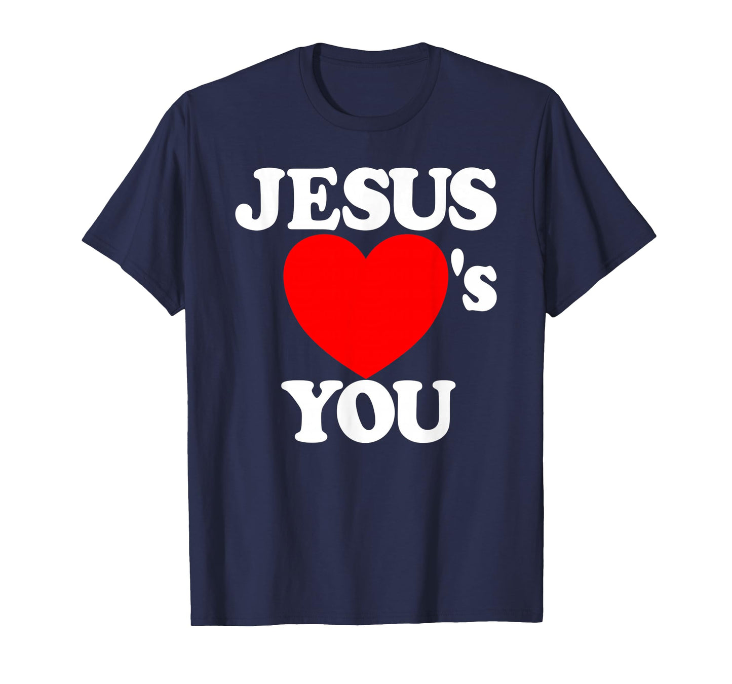 Jesus Loves You Christian Faith Heart Jesus Loves You Gear T-Shirt