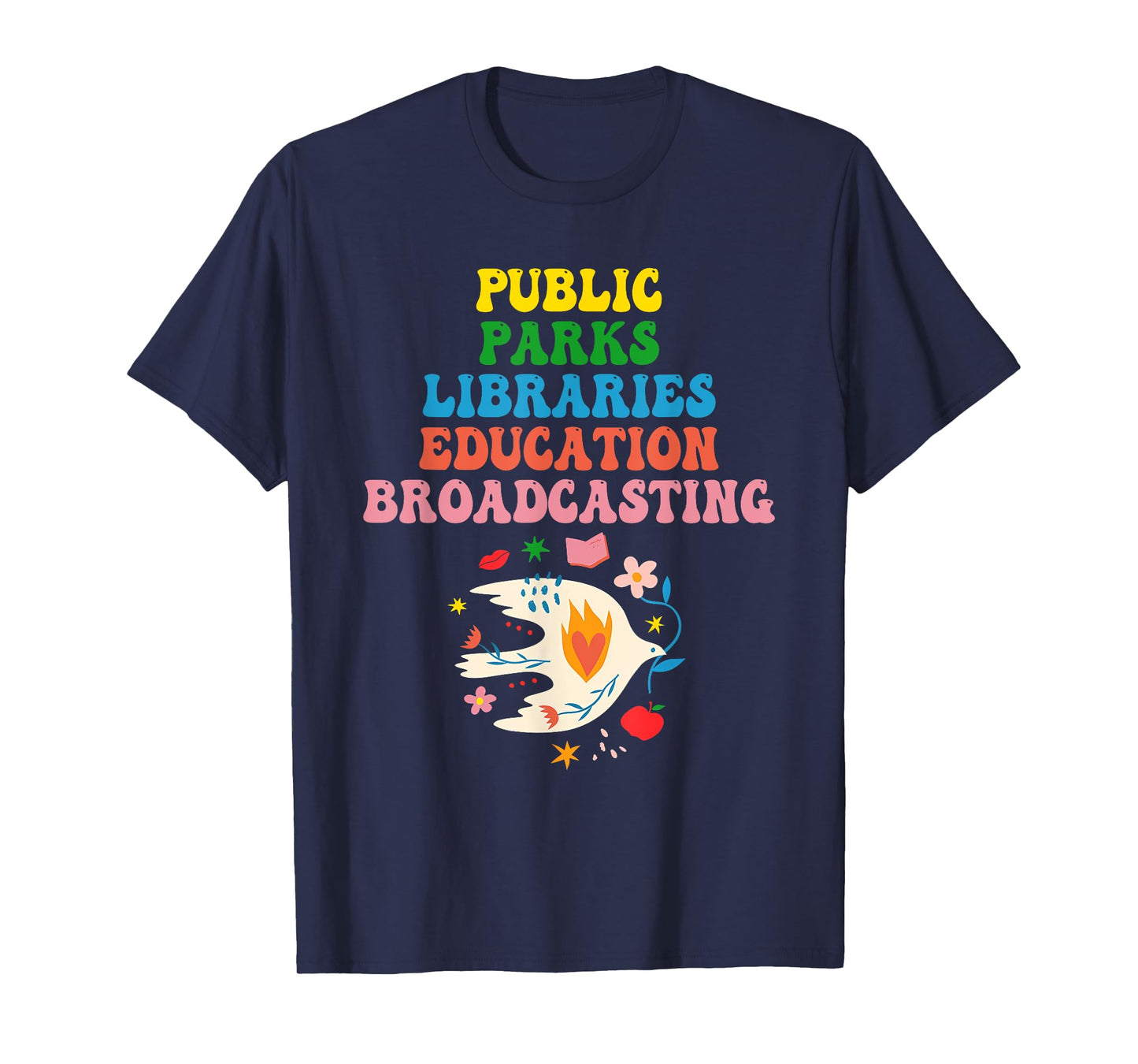 Public Parks Libraries Education Broadcasting Funny Quote T-Shirt