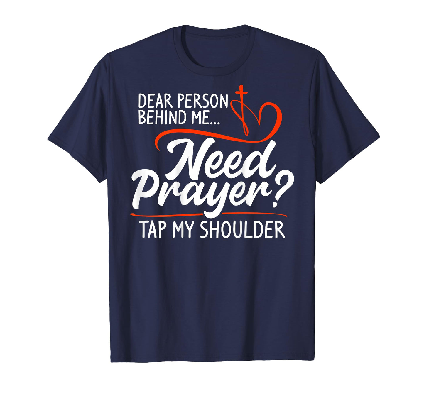 Dear Person Behind Me Need Prayer Tap My Shoulder (On Back) T-Shirt