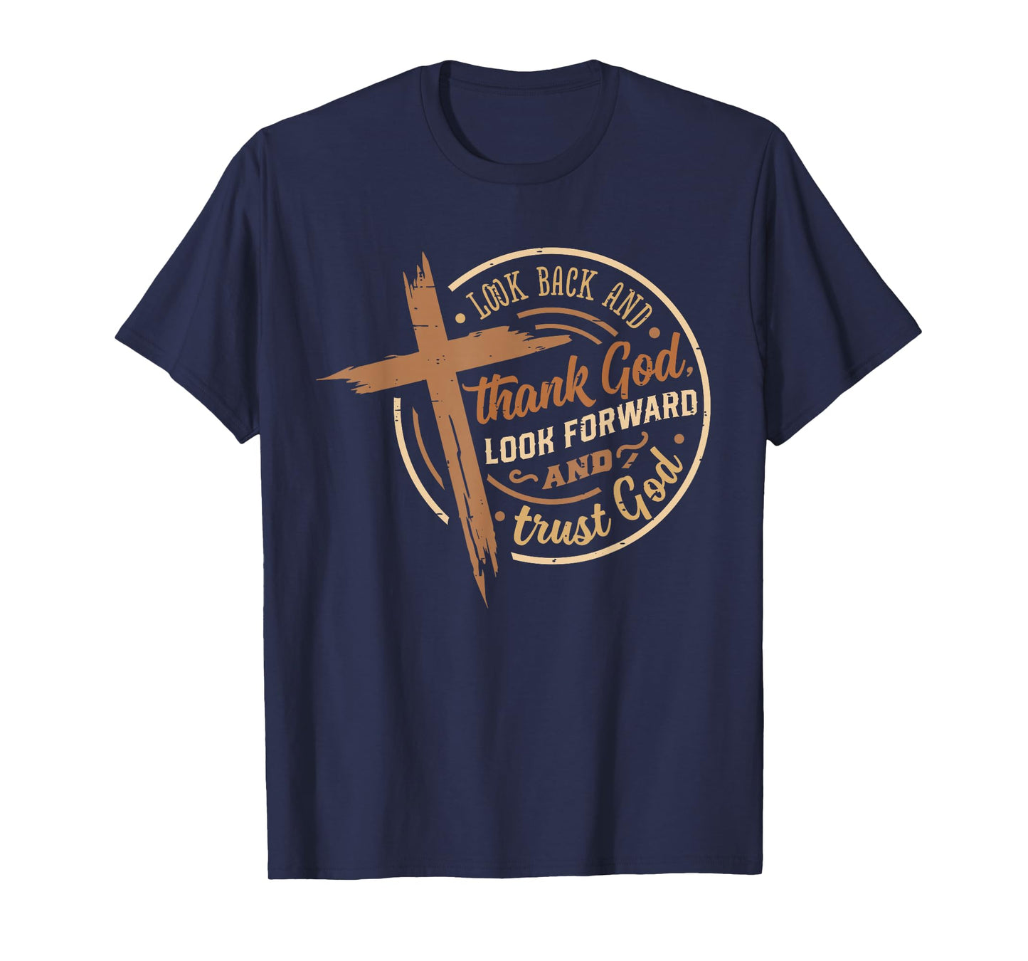 Look Back And Thank God Look Forward And Trust God Christian T-Shirt