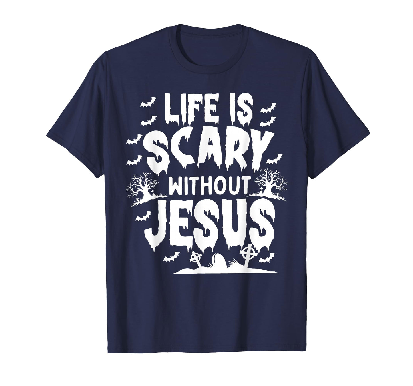 Life is Scary Without Jesus Christian Halloween T-Shirt