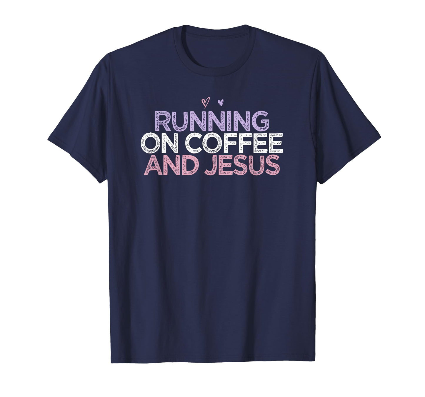 Running On Coffee And Jesus Funny Colored Saying Heart Gift T-Shirt