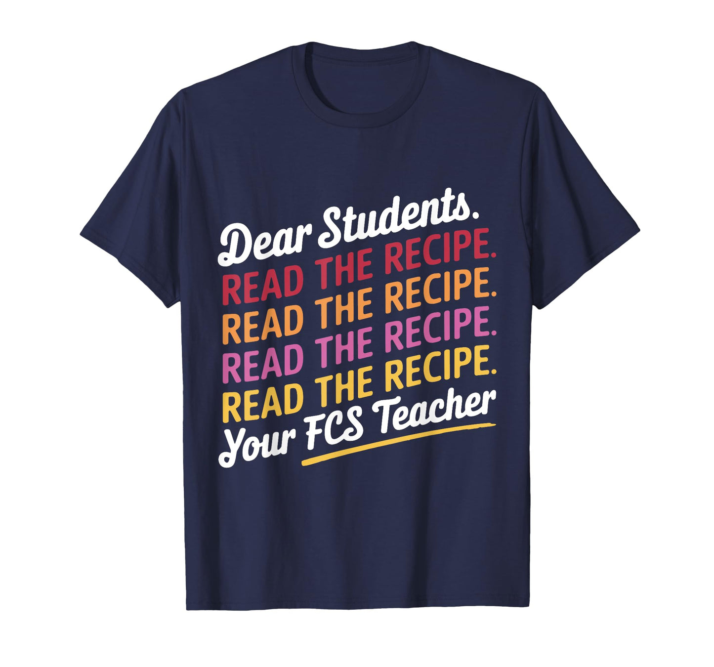 Dear Students, Read The Recipe Your FCS Teacher T-Shirt