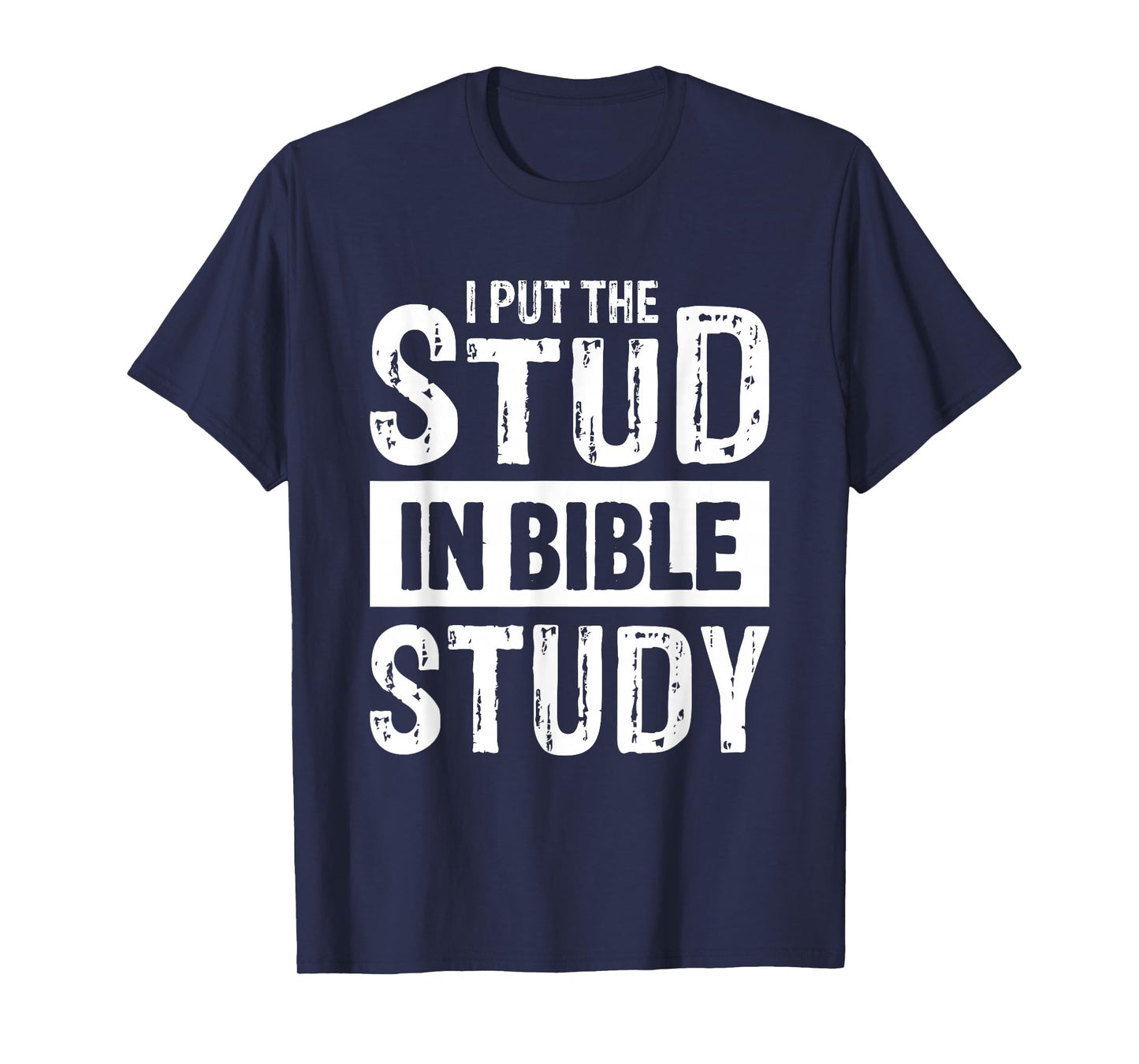 I Put The Stud In Bible Study Church Activities T-Shirt