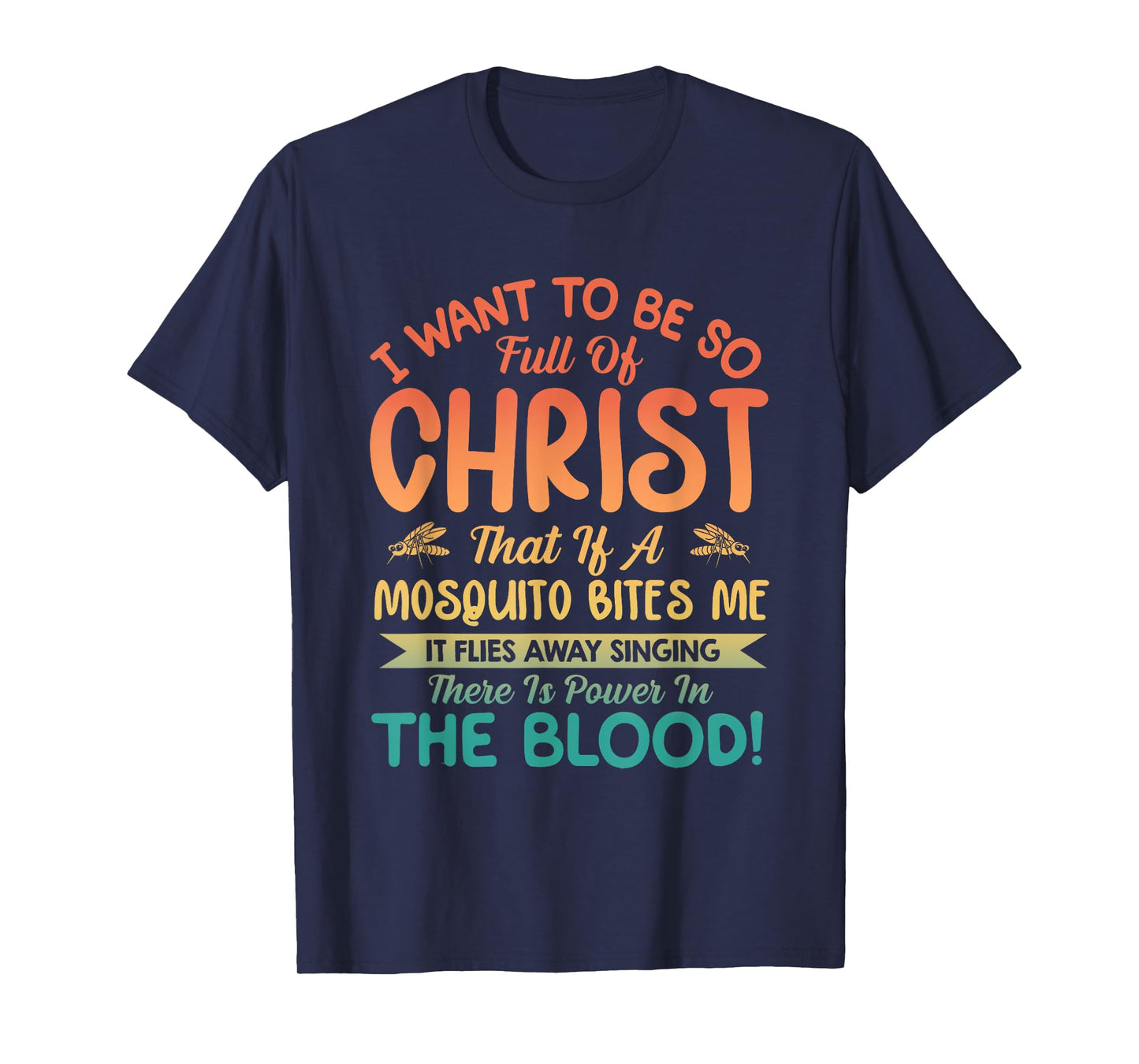 I Want To Be So Full Of Christ T-Shirt