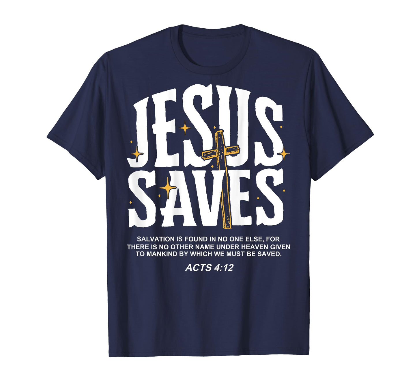 Jesus Saves Acts 4:12 Bible Verse Christian (On Back) T-Shirt