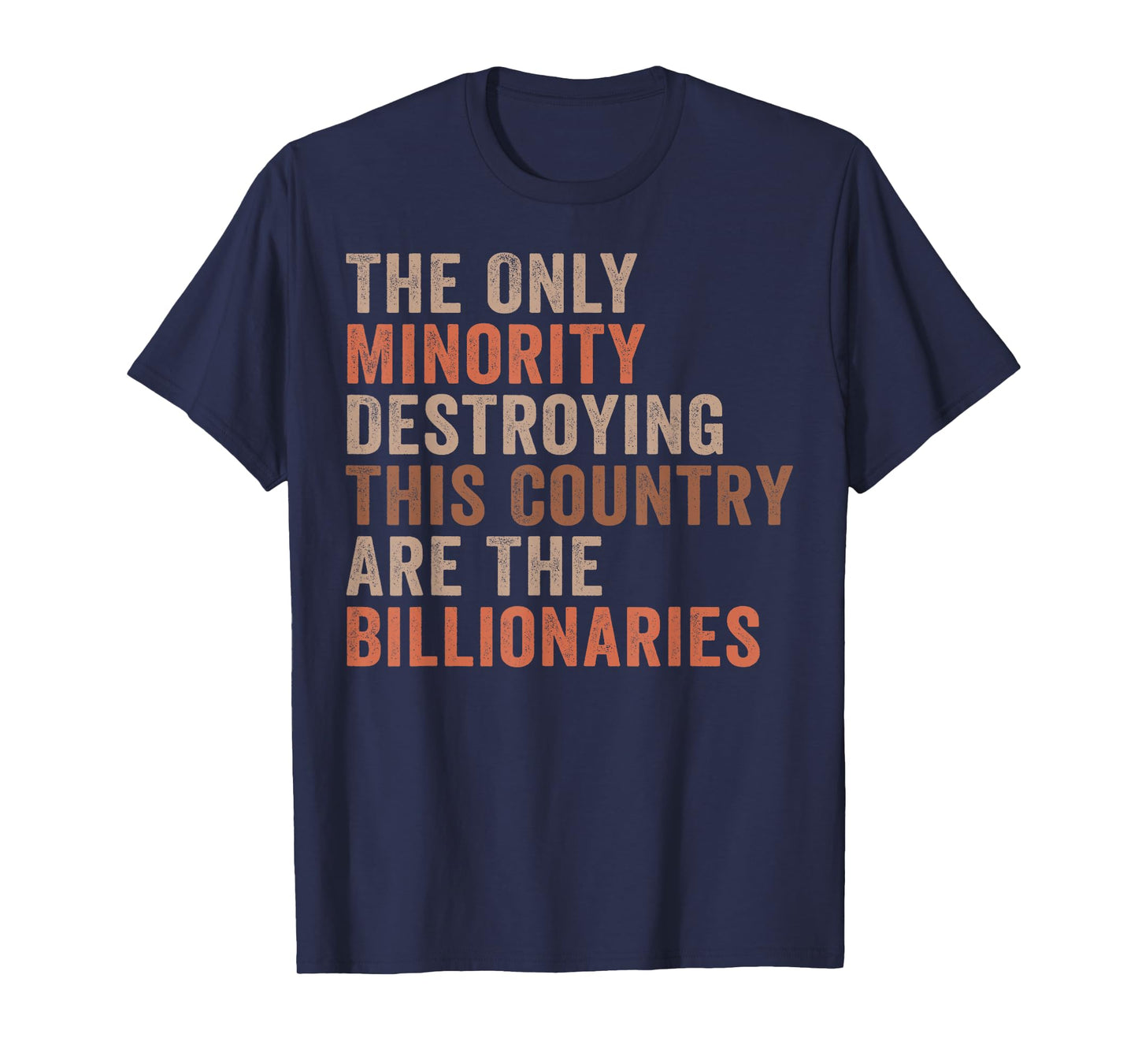 The Only Minority Destroying This Country Are Billionaires T-Shirt