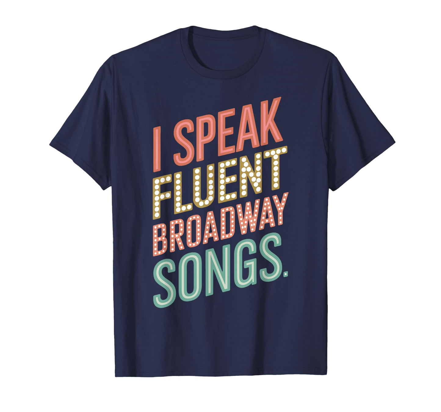 I Speak Fluent Broadway Songs T-Shirt