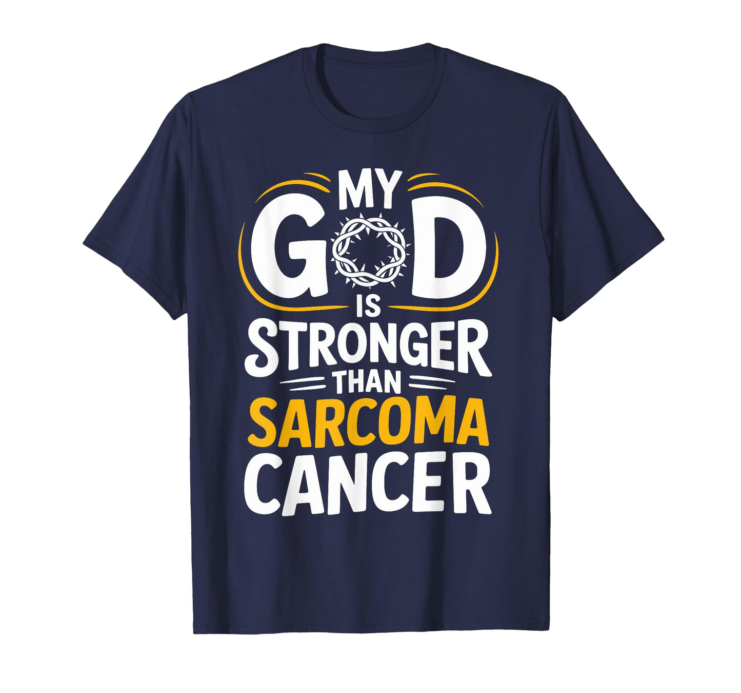 My God Is Stronger Than Sarcoma Cancer Yellow Ribbon Sarcoma T-Shirt
