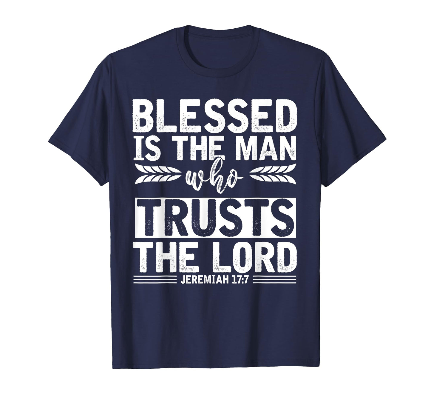 Christ Devotee Blessed Is The Man Who Trusts The Lord Jesus T-Shirt