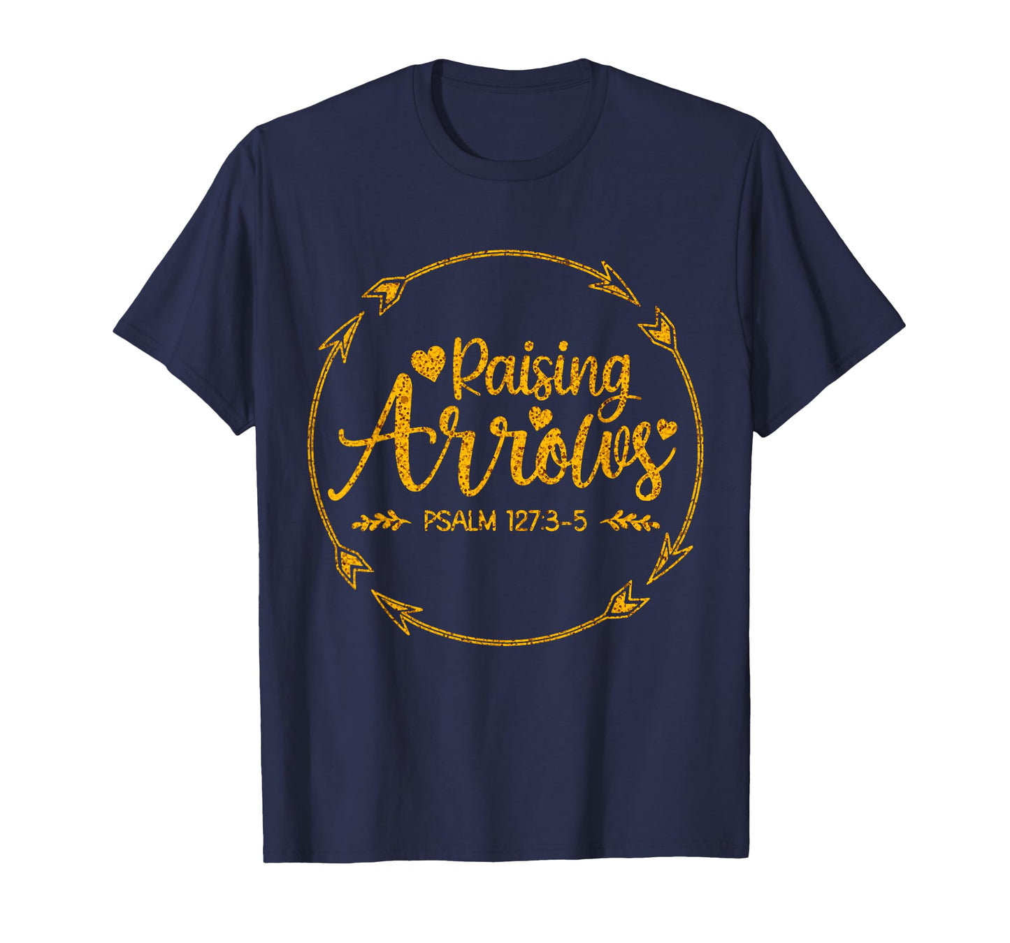Raising Arrows, Psalm 127 3-5, Christian Apparel T-Shirt