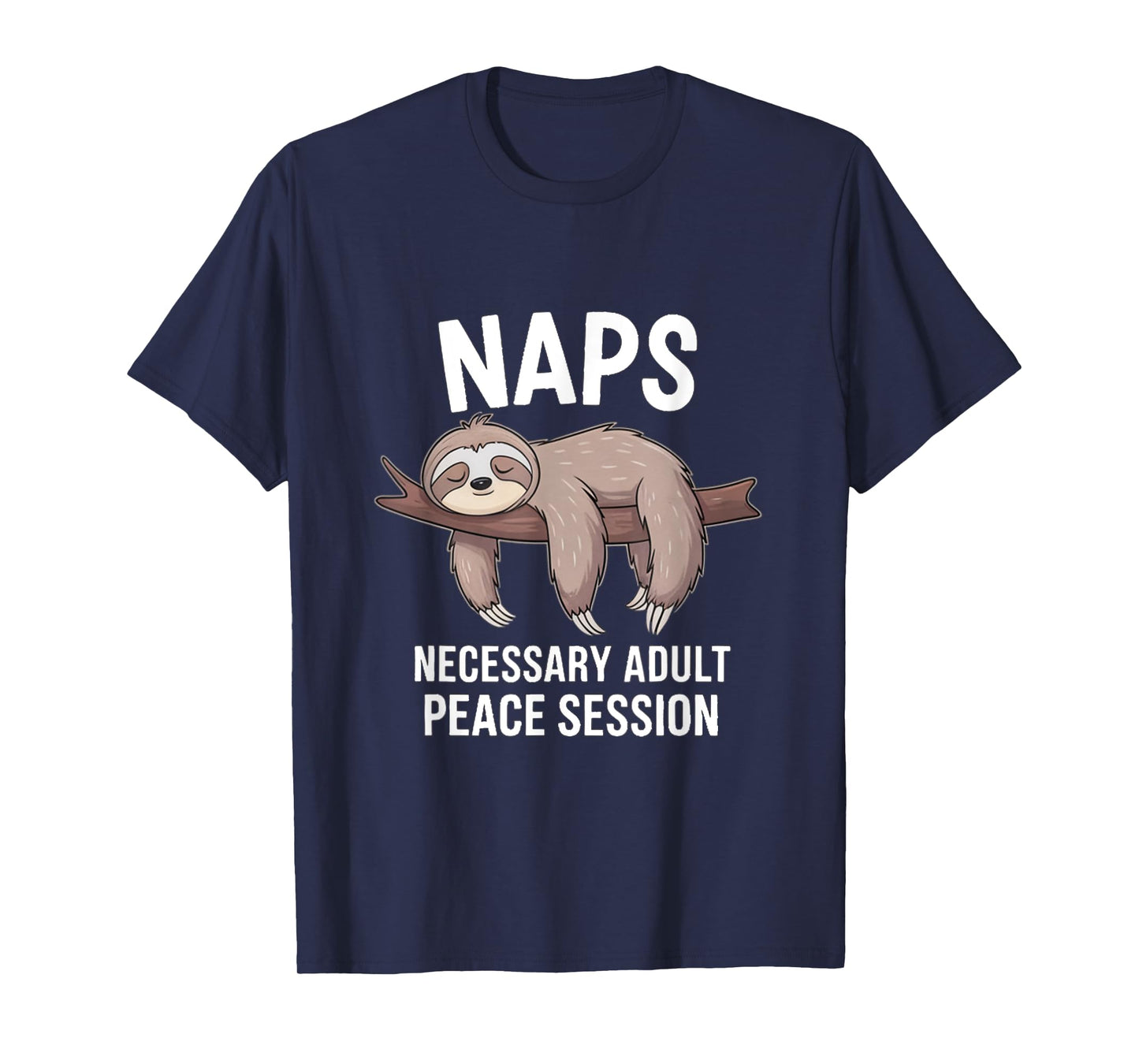 NAPS Necessary Adult Peace Session Funny Sleep Lover T-Shirt