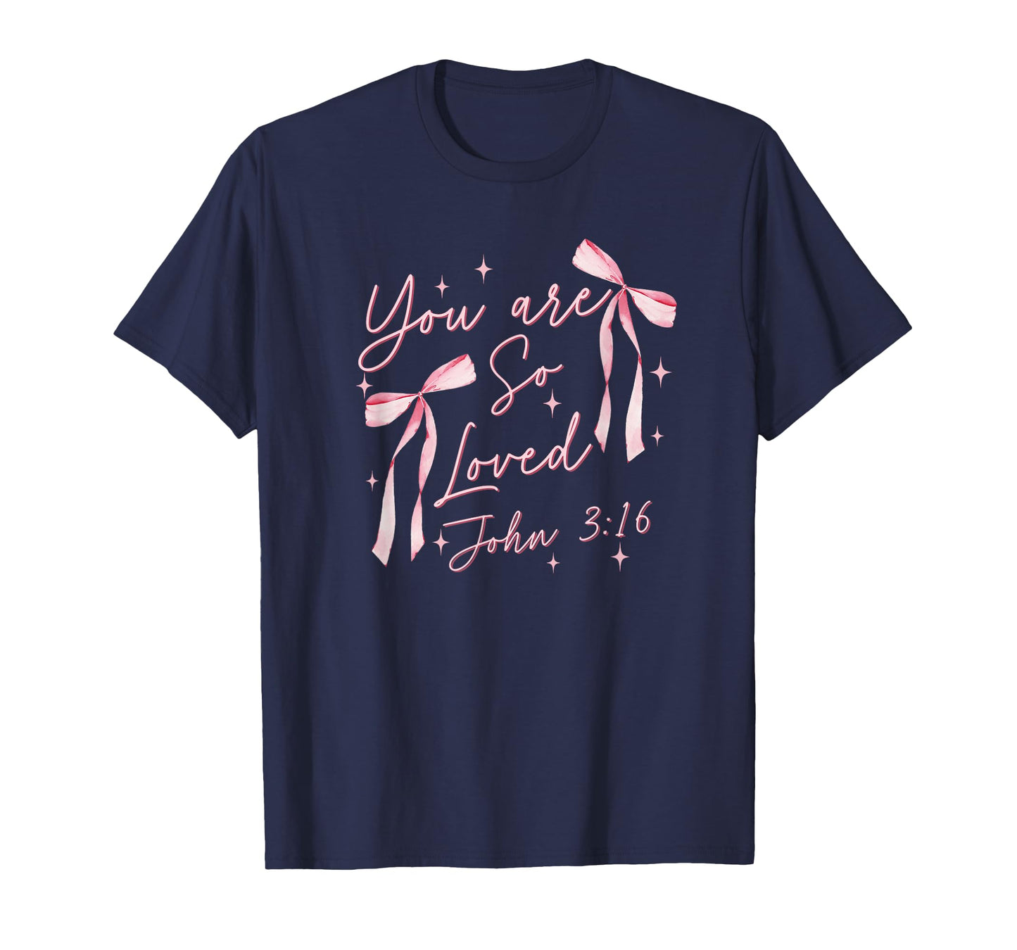 You Are So Loved Coquette John 3:16 Christian Jesus Pink Bow T-Shirt